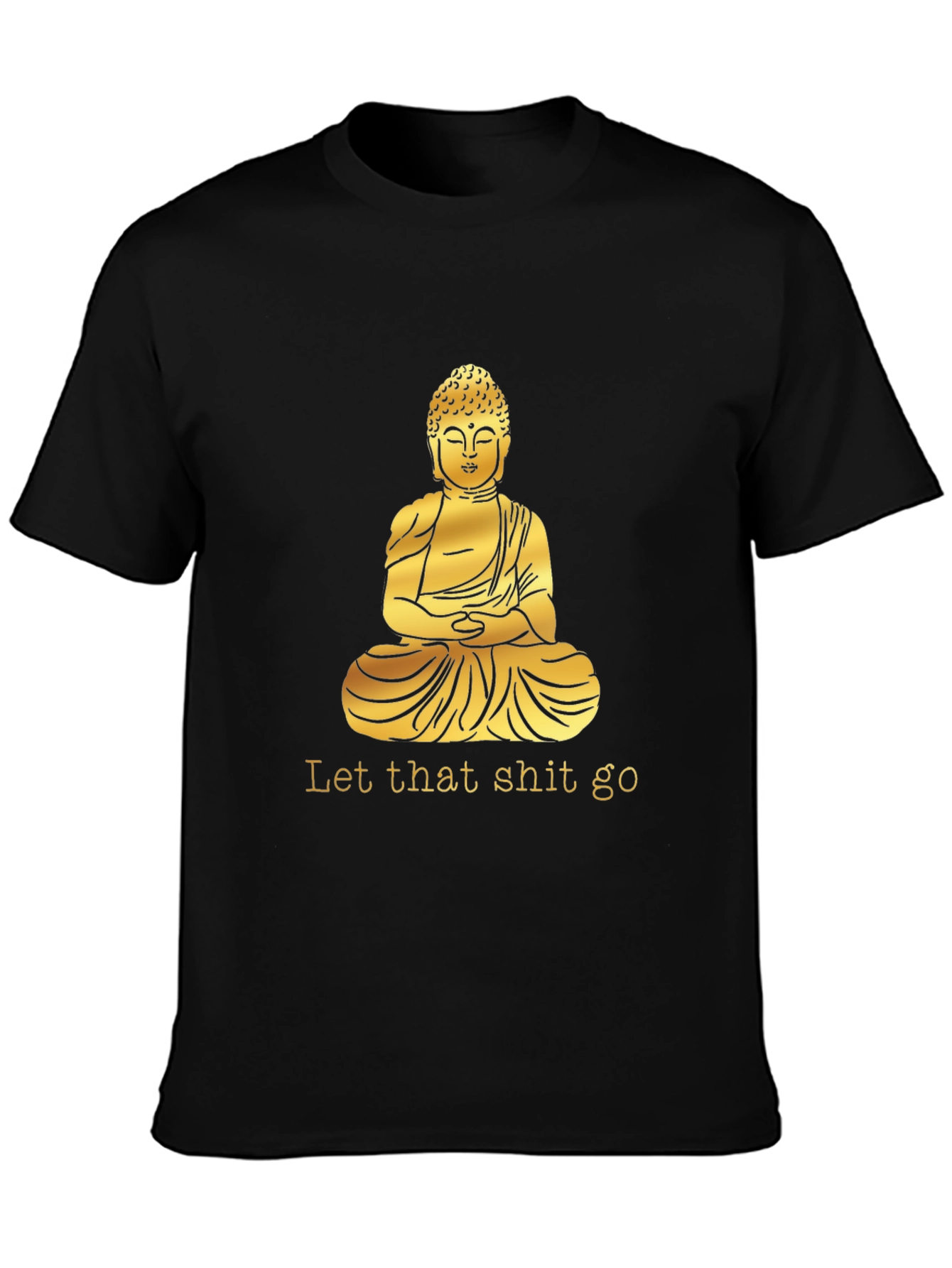 Buddha Graphic Tee - Let That Shit Go T-Shirt