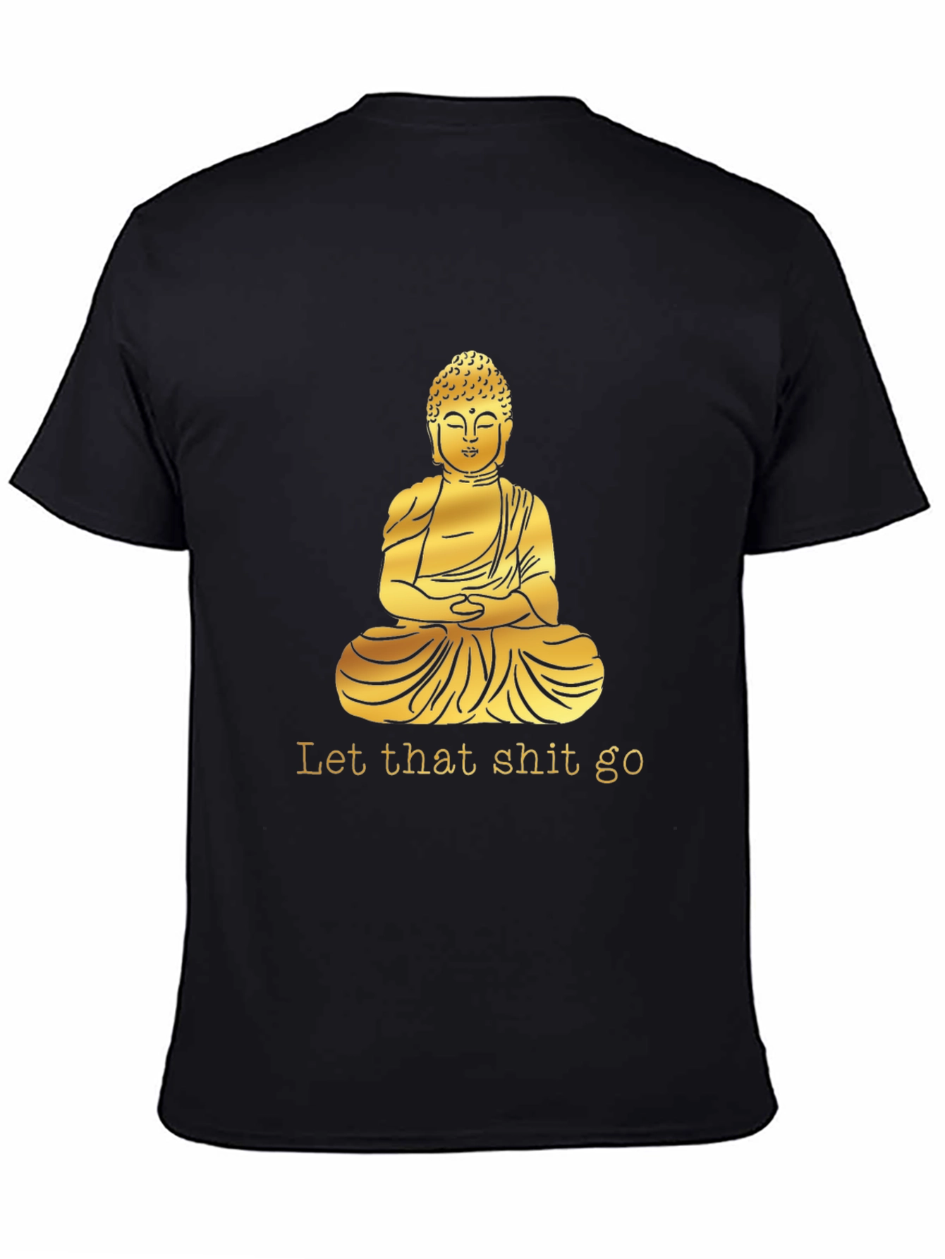 Buddha Graphic Tee - Let That Shit Go T-Shirt