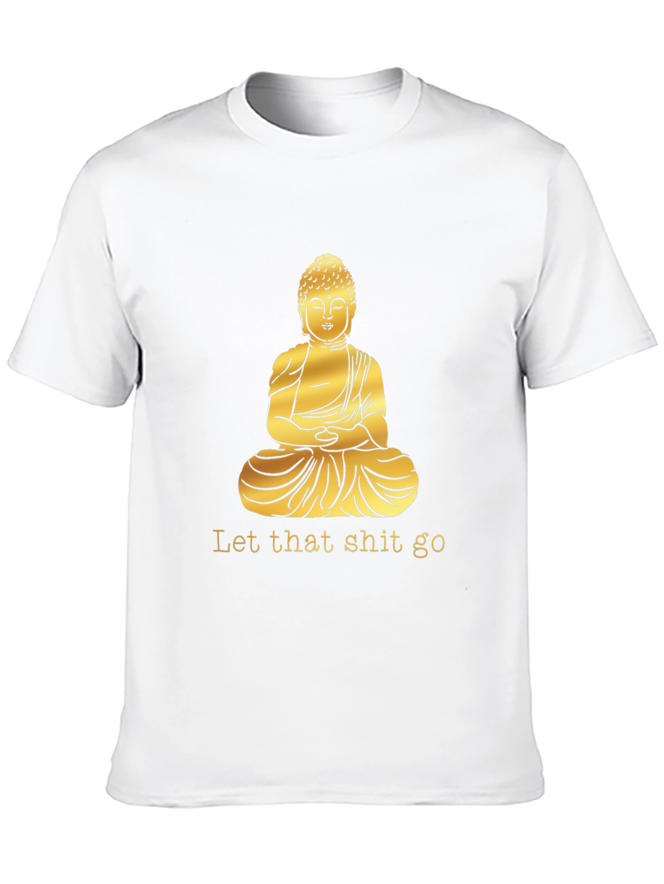 Buddha Graphic Tee - Let That Shit Go T-Shirt