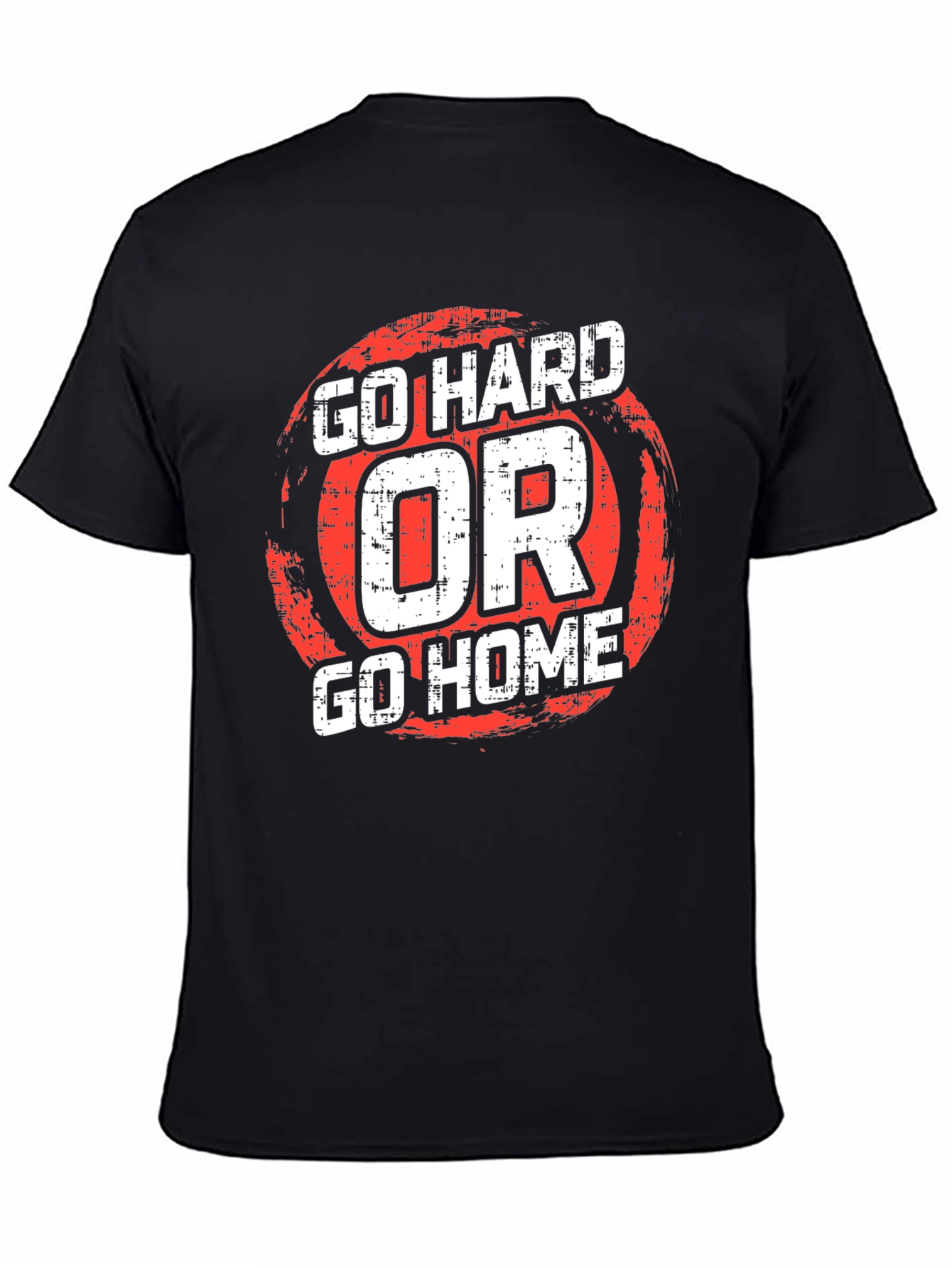 Go Hard or Go Home Graphic T-Shirt