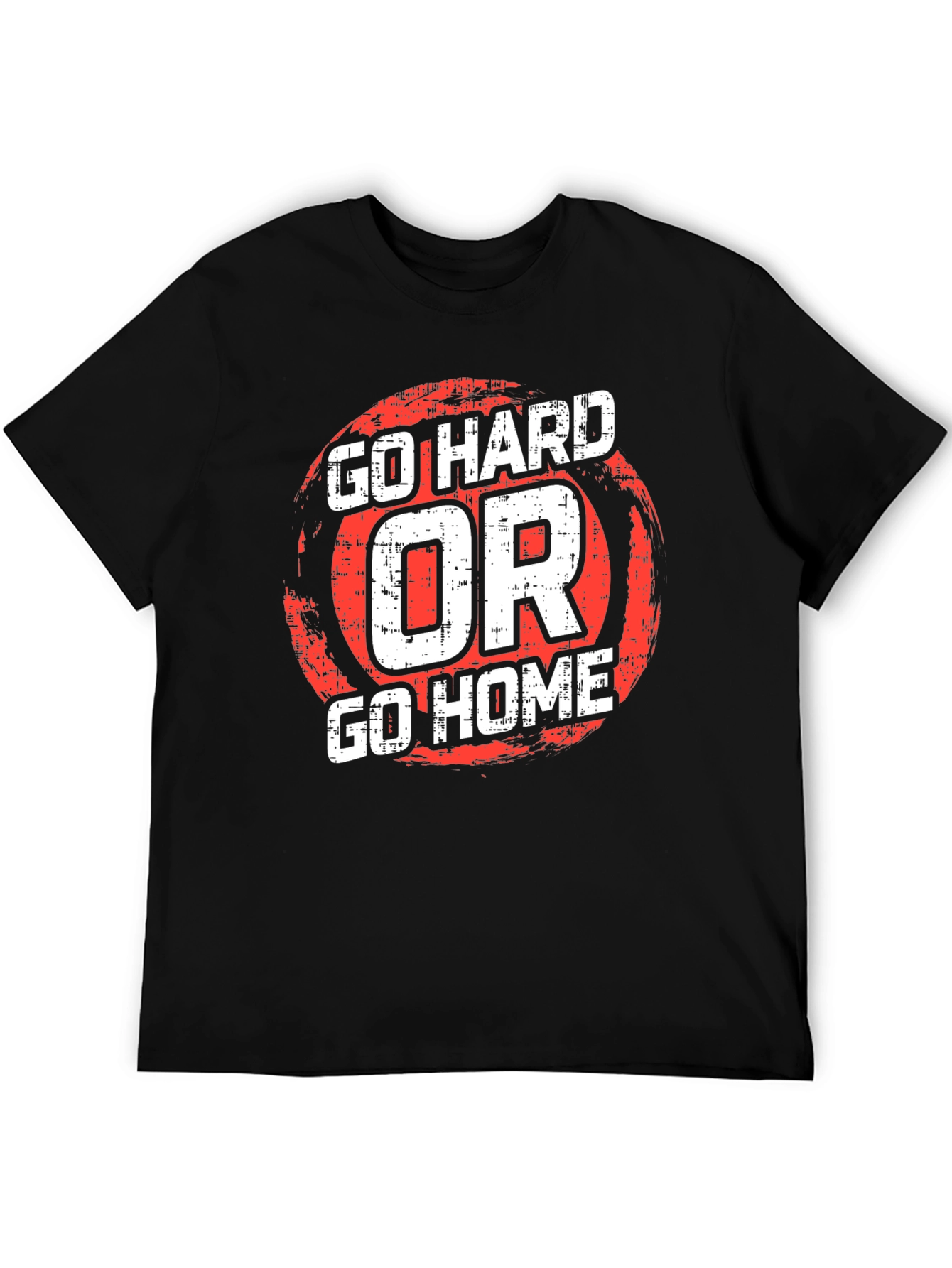 Go Hard or Go Home Graphic T-Shirt