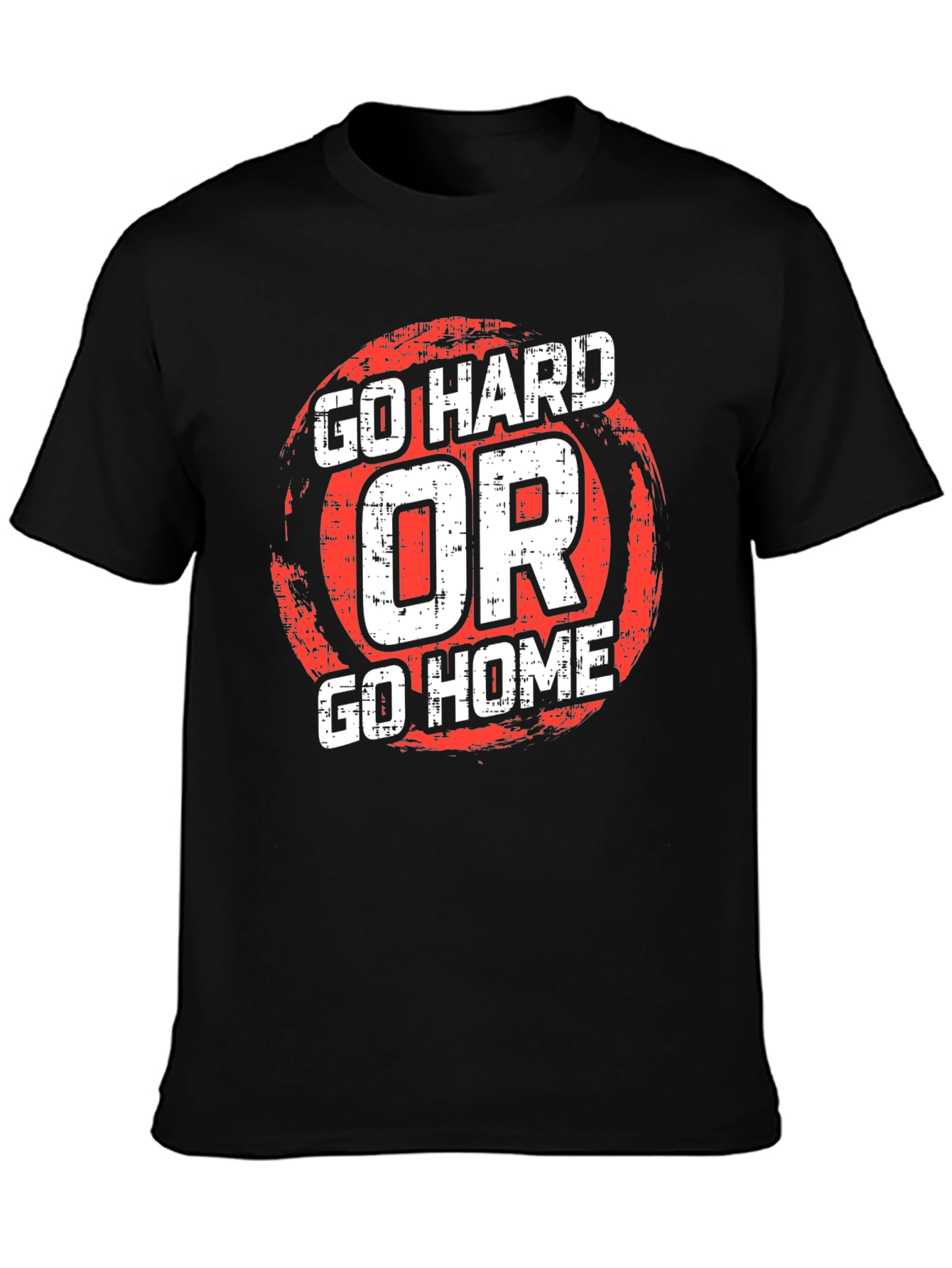 Go Hard or Go Home Graphic T-Shirt