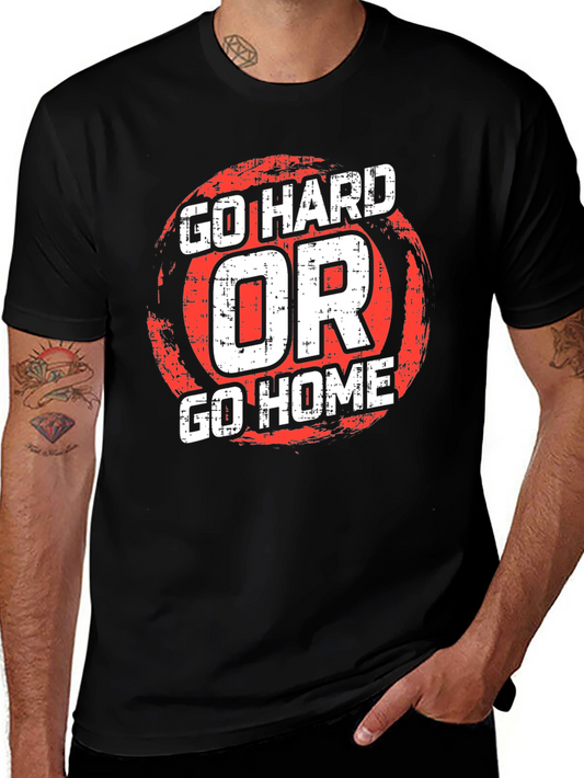 Go Hard or Go Home Graphic T-Shirt
