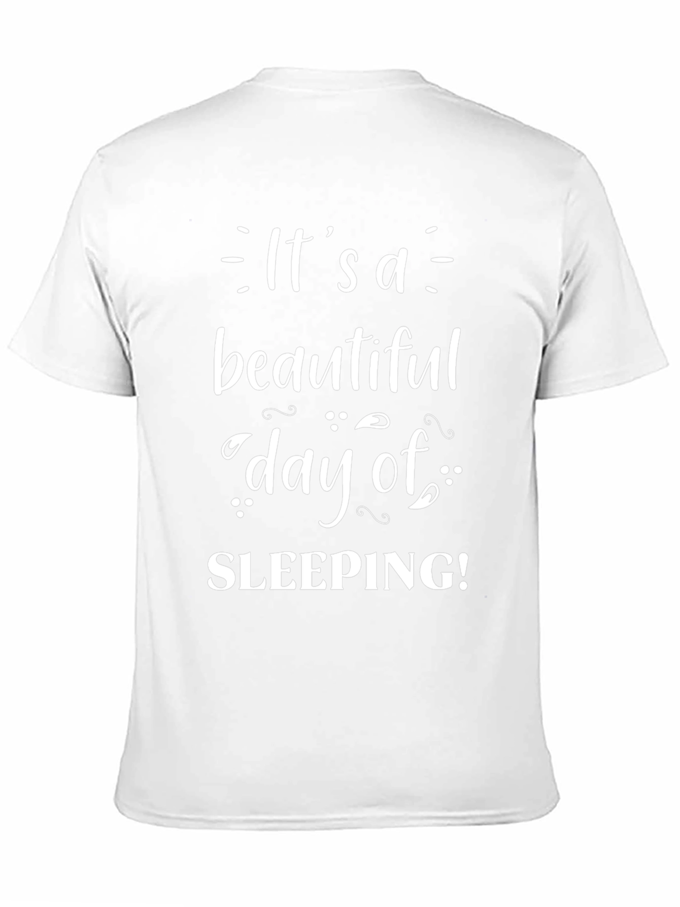 Its a Beautiful Day of Sleeping T-Shirt