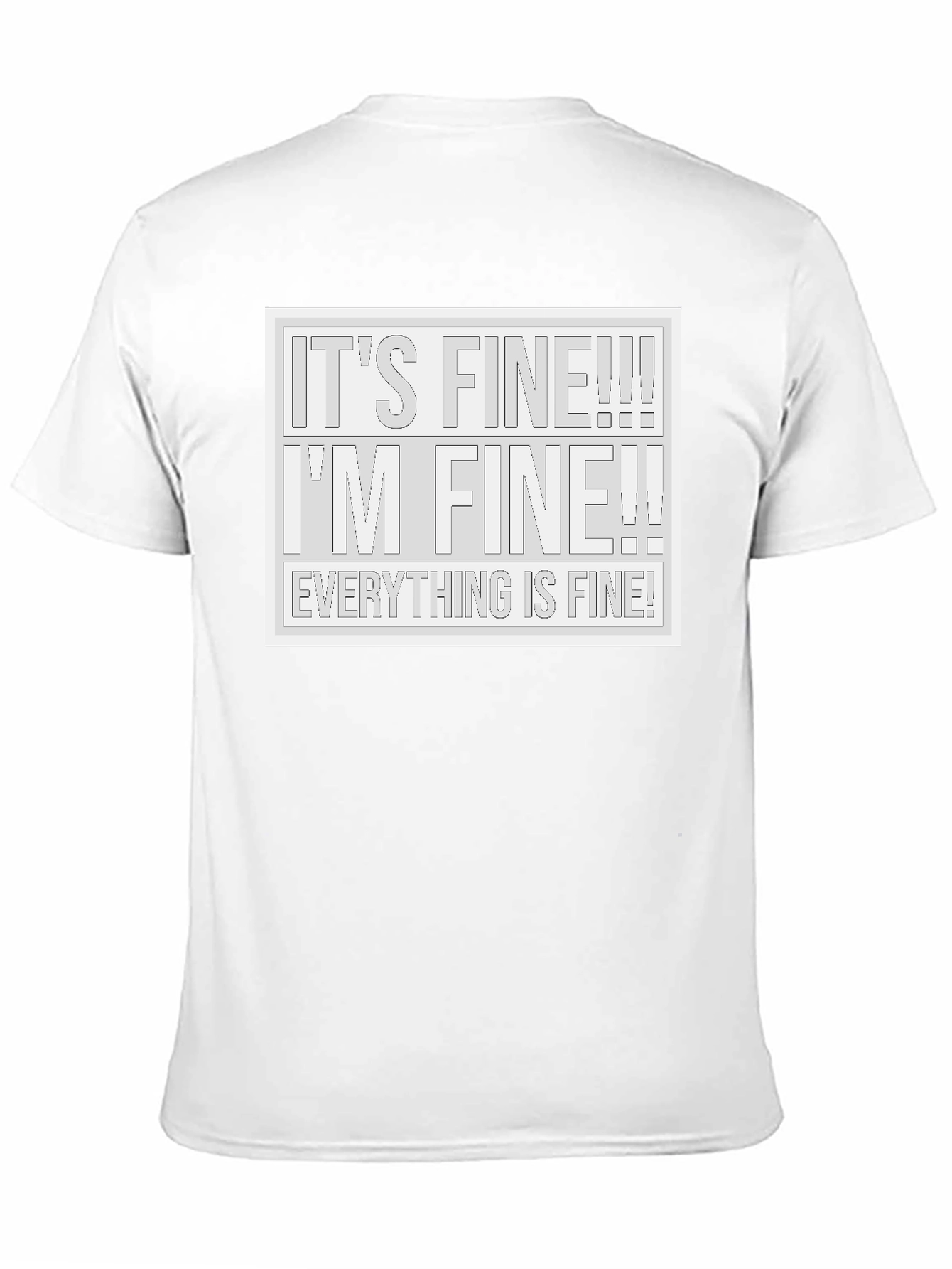 Its Fine! T-Shirt - Humorous Graphic Tee