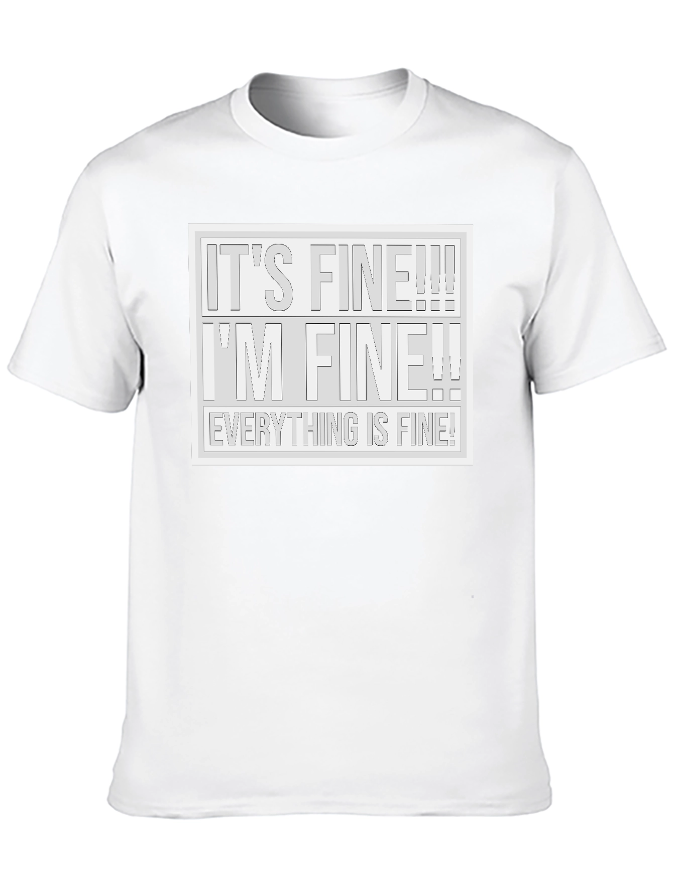 Its Fine! T-Shirt - Humorous Graphic Tee