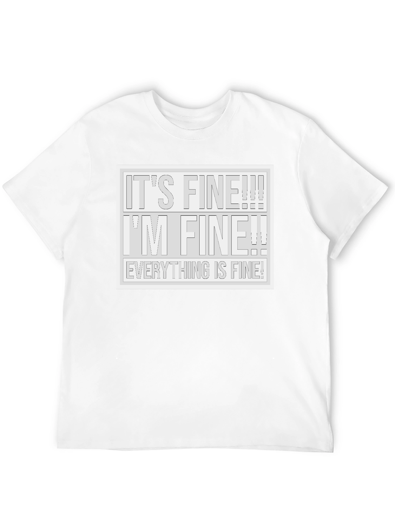 Its Fine! T-Shirt - Humorous Graphic Tee