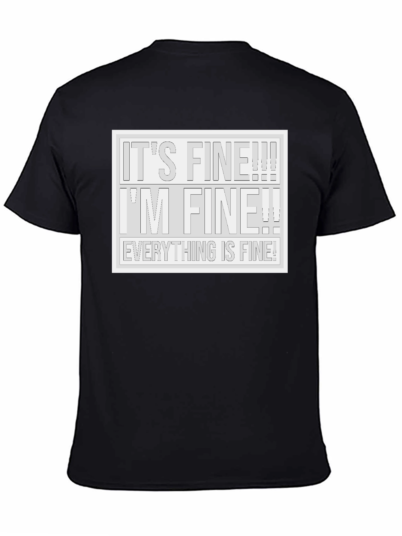 Its Fine! T-Shirt - Humorous Graphic Tee
