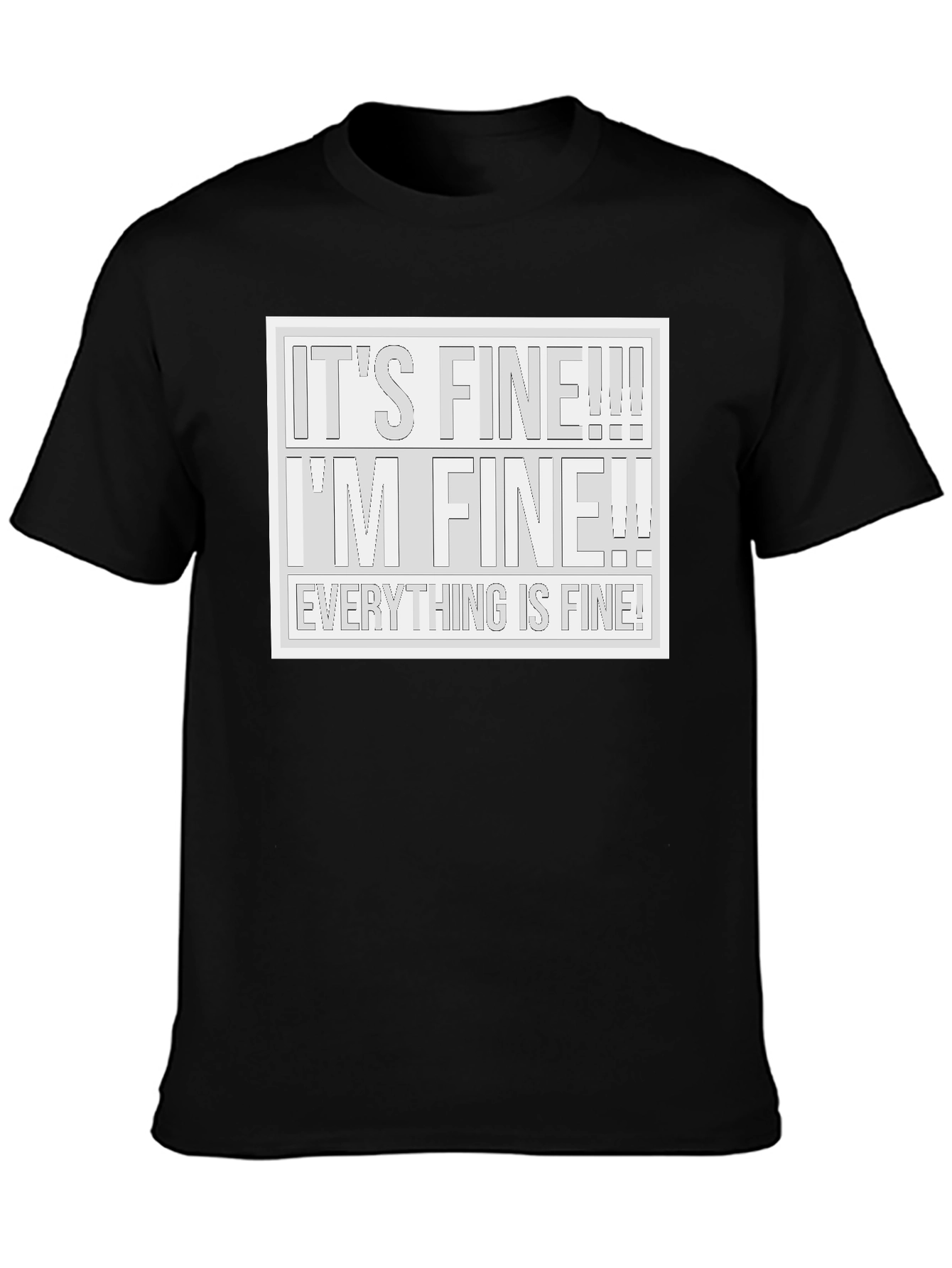 Its Fine! T-Shirt - Humorous Graphic Tee
