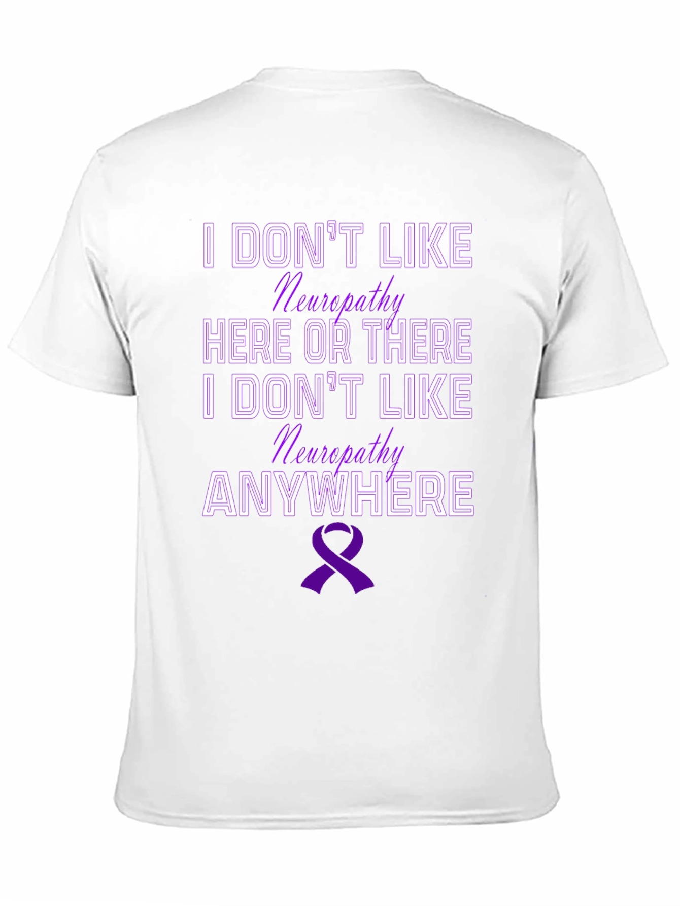 Neuropathy Awareness T-Shirt - I Dont Like Neuropathy