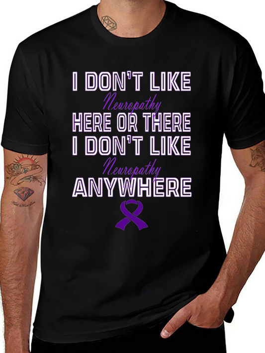 Neuropathy Awareness T-Shirt - I Dont Like Neuropathy