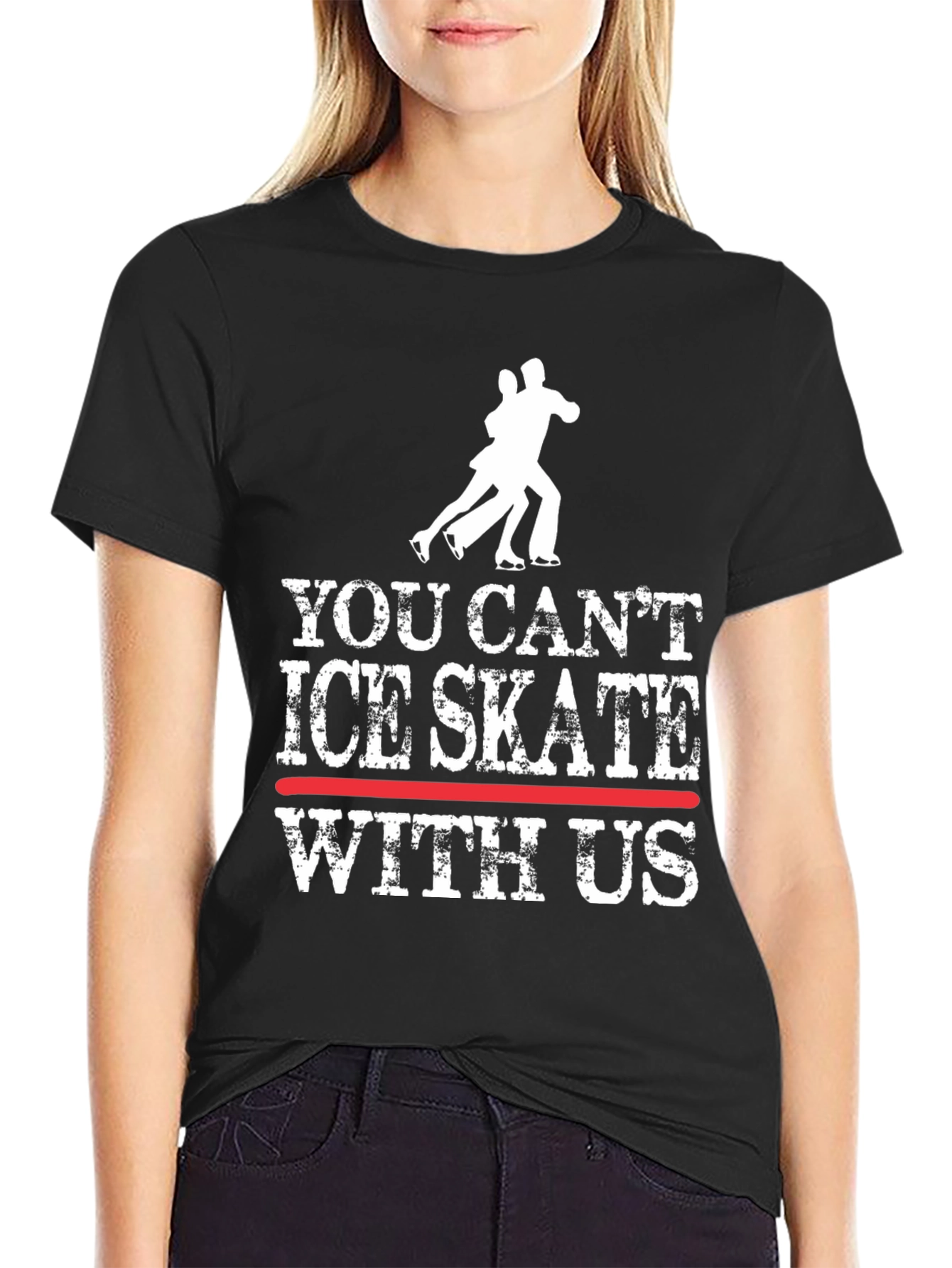 You Cant Ice Skate With Us T-Shirt