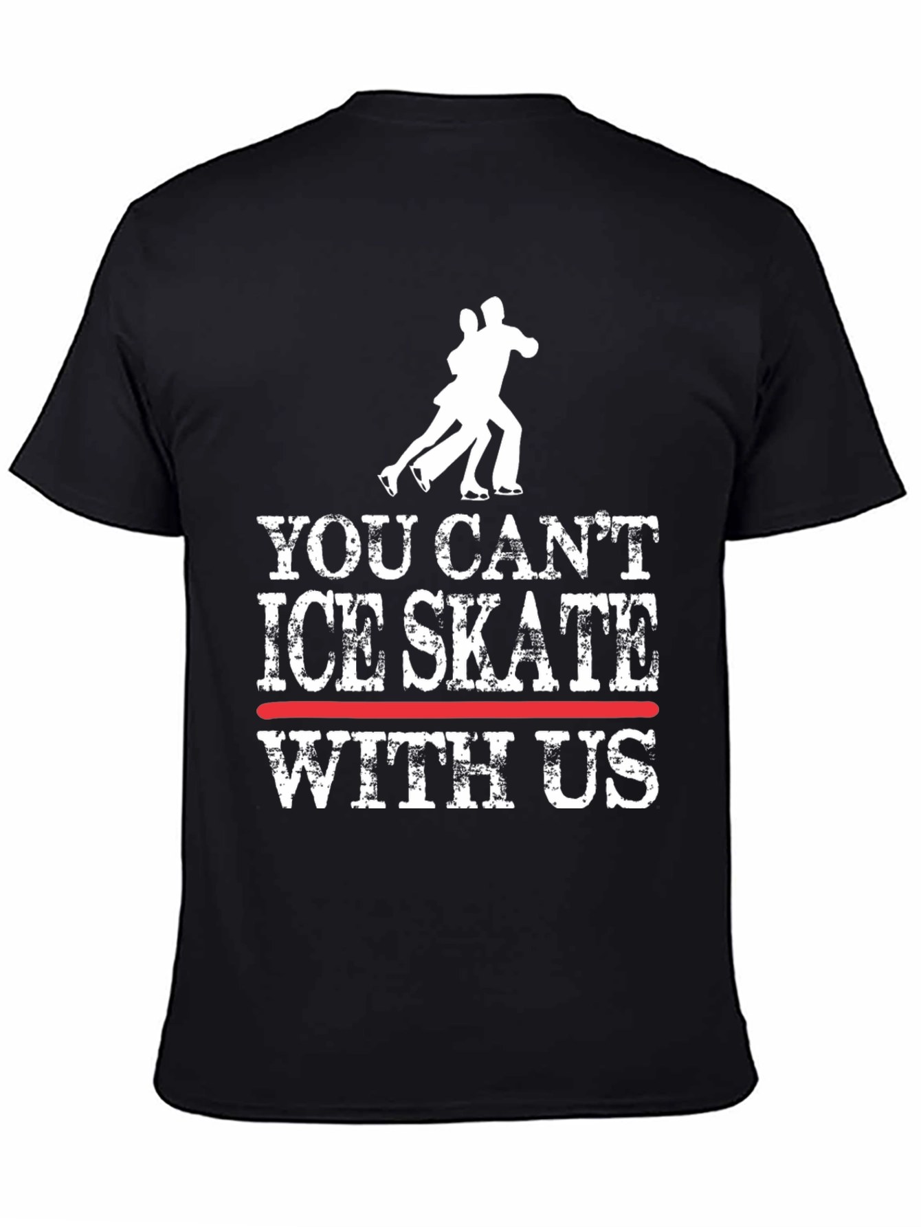 You Cant Ice Skate With Us T-Shirt