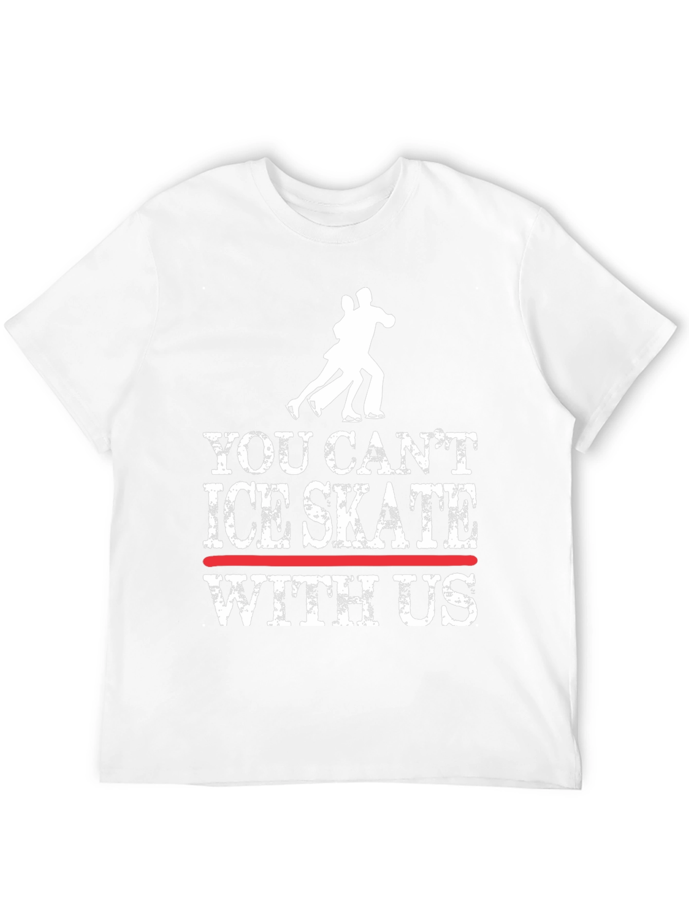 You Cant Ice Skate With Us T-Shirt