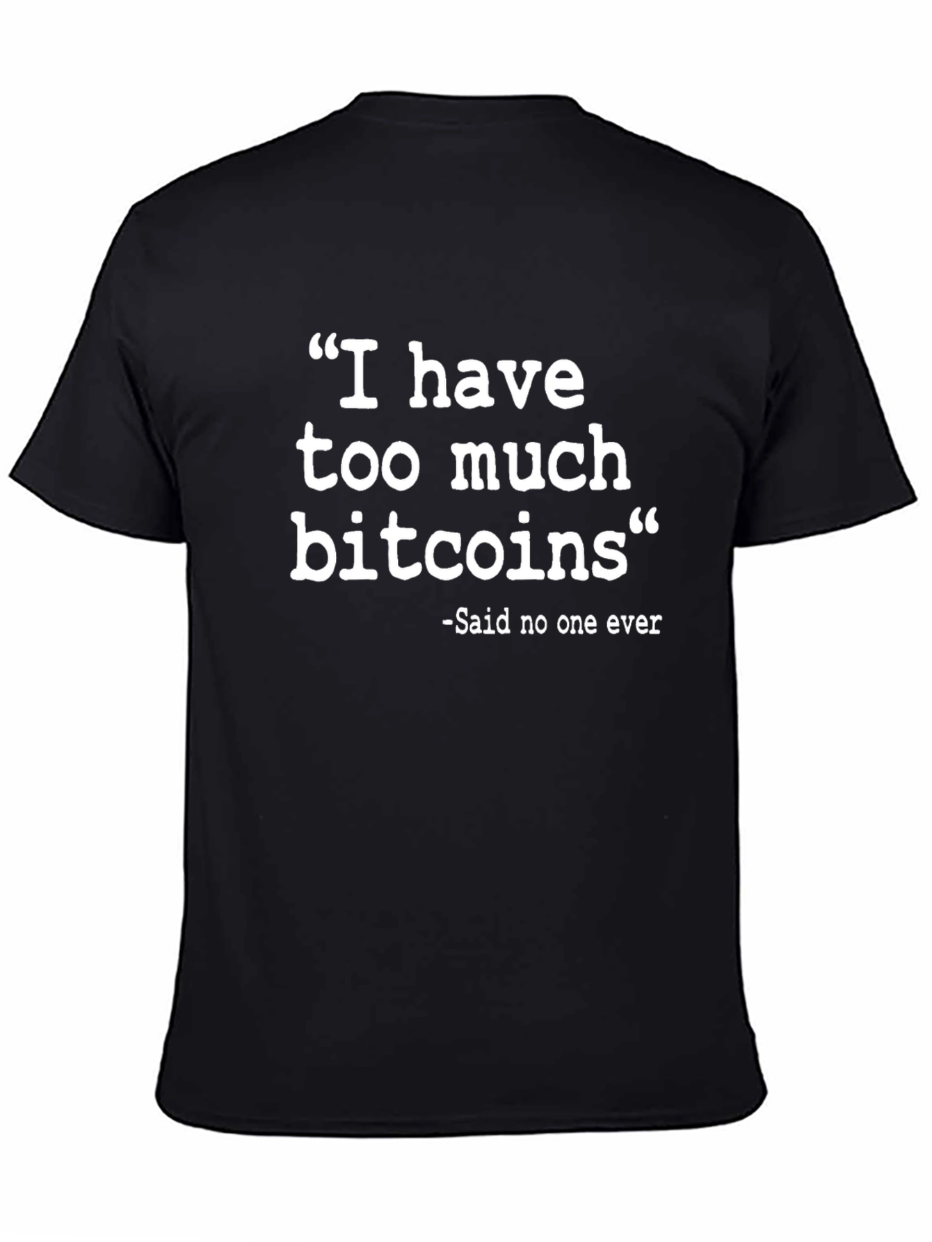 Funny Bitcoin T-Shirt - I Have Too Much Bitcoins