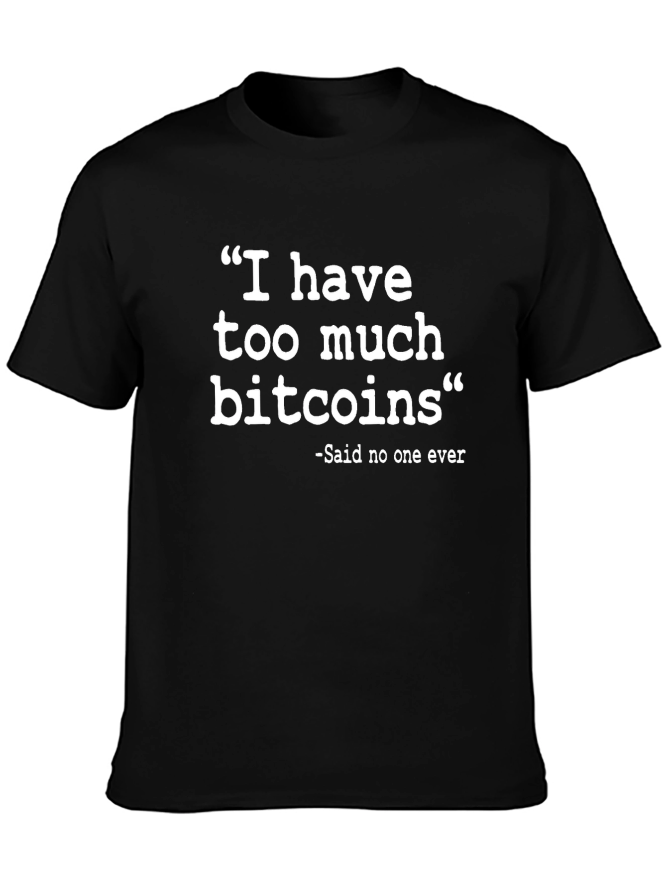 Funny Bitcoin T-Shirt - I Have Too Much Bitcoins