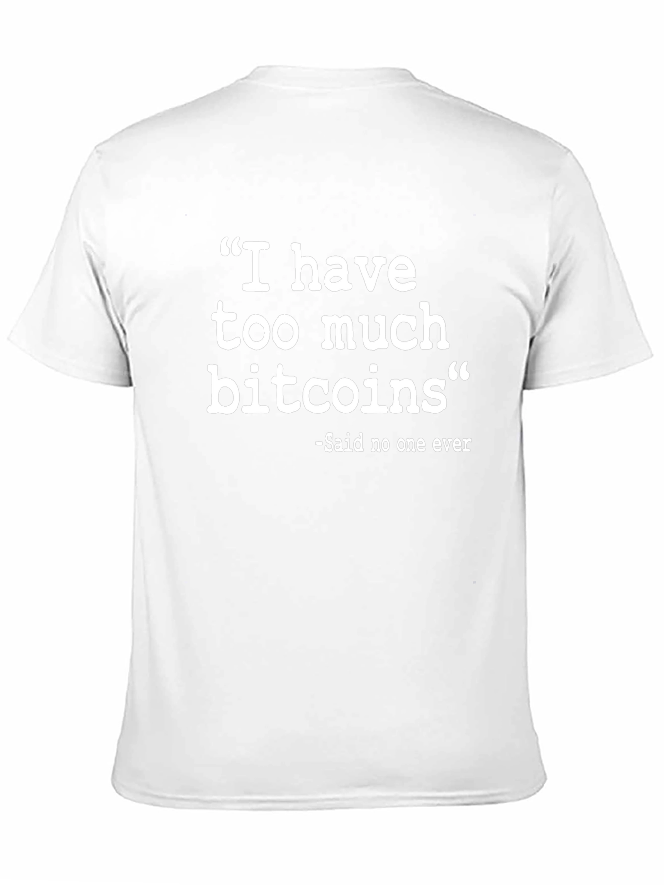 Funny Bitcoin T-Shirt - I Have Too Much Bitcoins