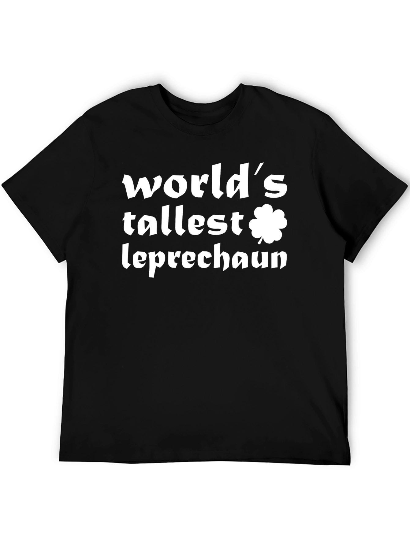 Worlds Tallest Leprechaun St. Patricks Day T-Shirt