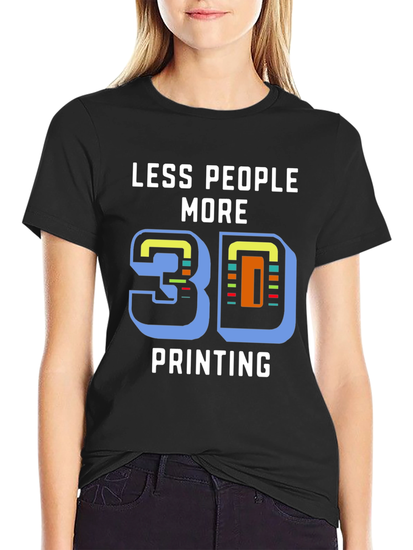 Less People More 3D Printing T-Shirt