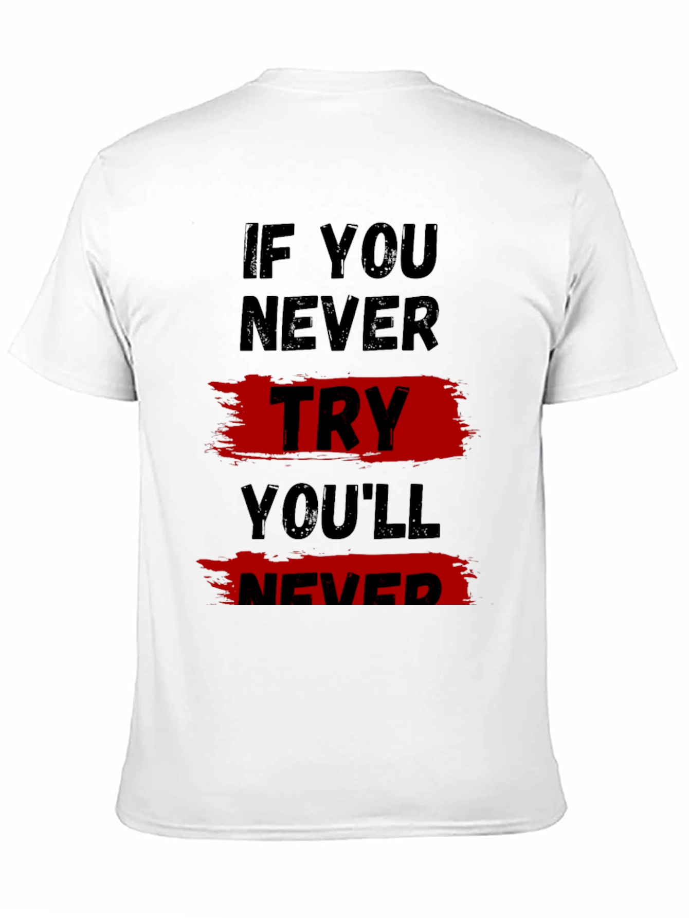 Motivational T-Shirt: If You Never Try