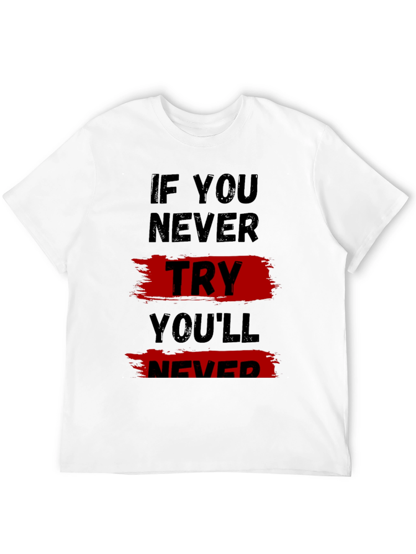 Motivational T-Shirt: If You Never Try