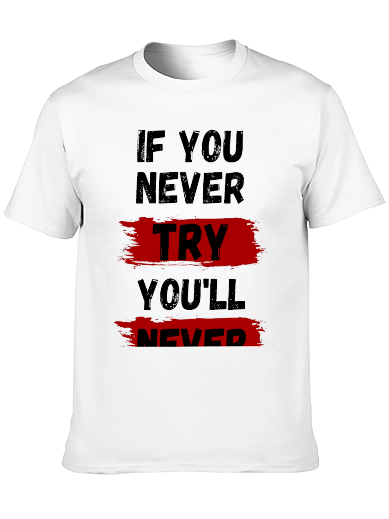 Motivational T-Shirt: If You Never Try