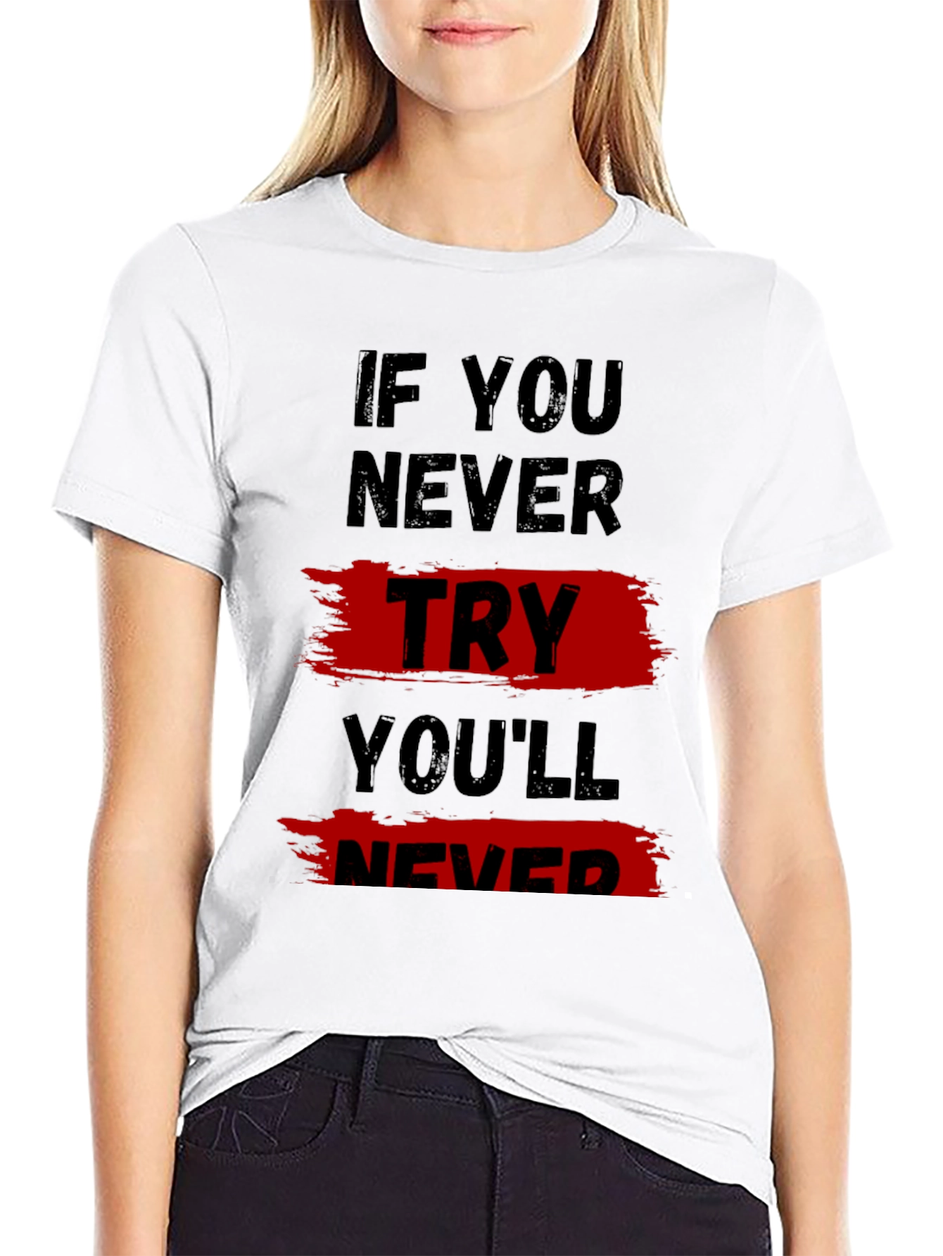 Motivational T-Shirt: If You Never Try