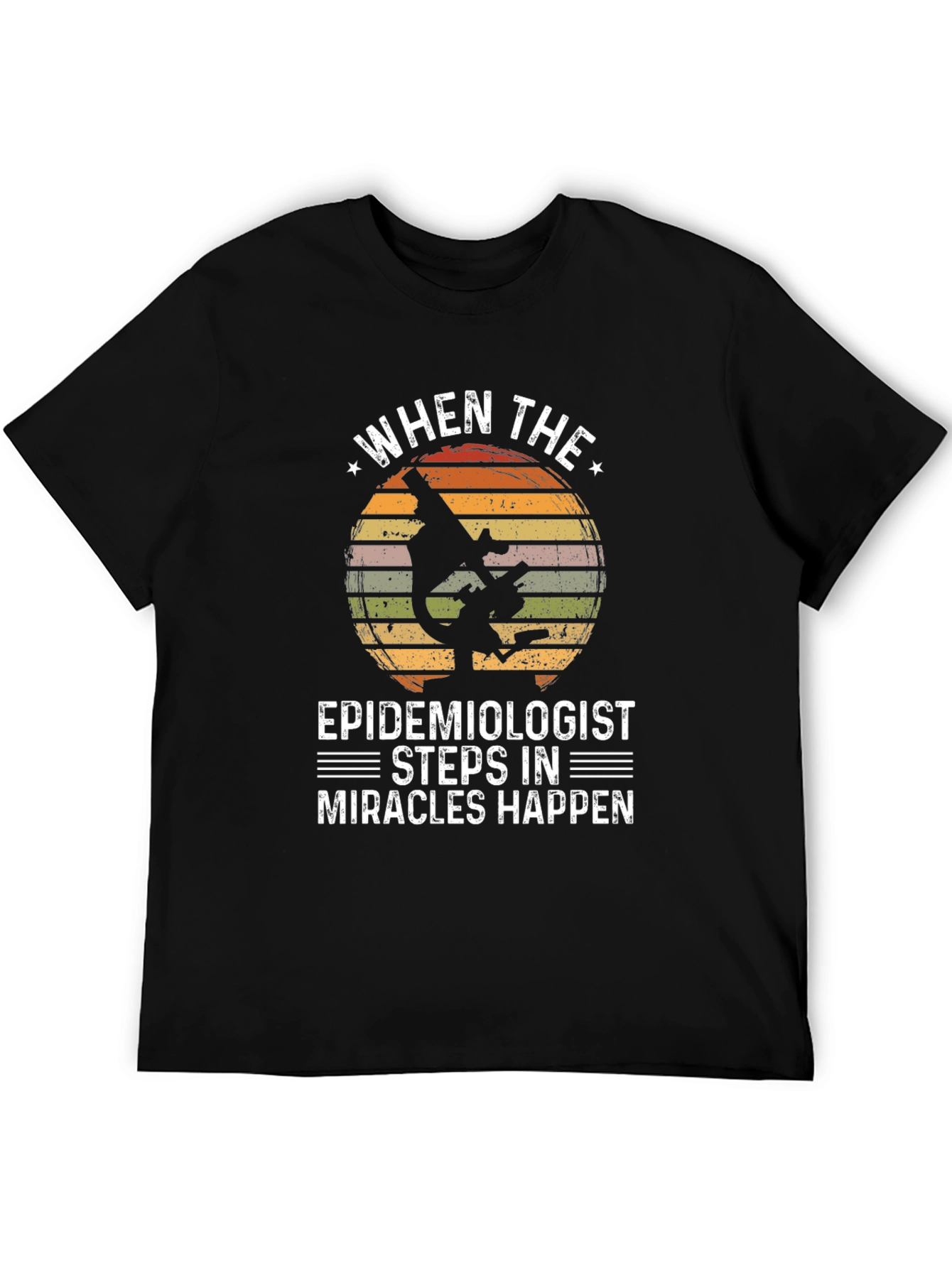 Epidemiologist Microscope T-Shirt - Miracles Happen