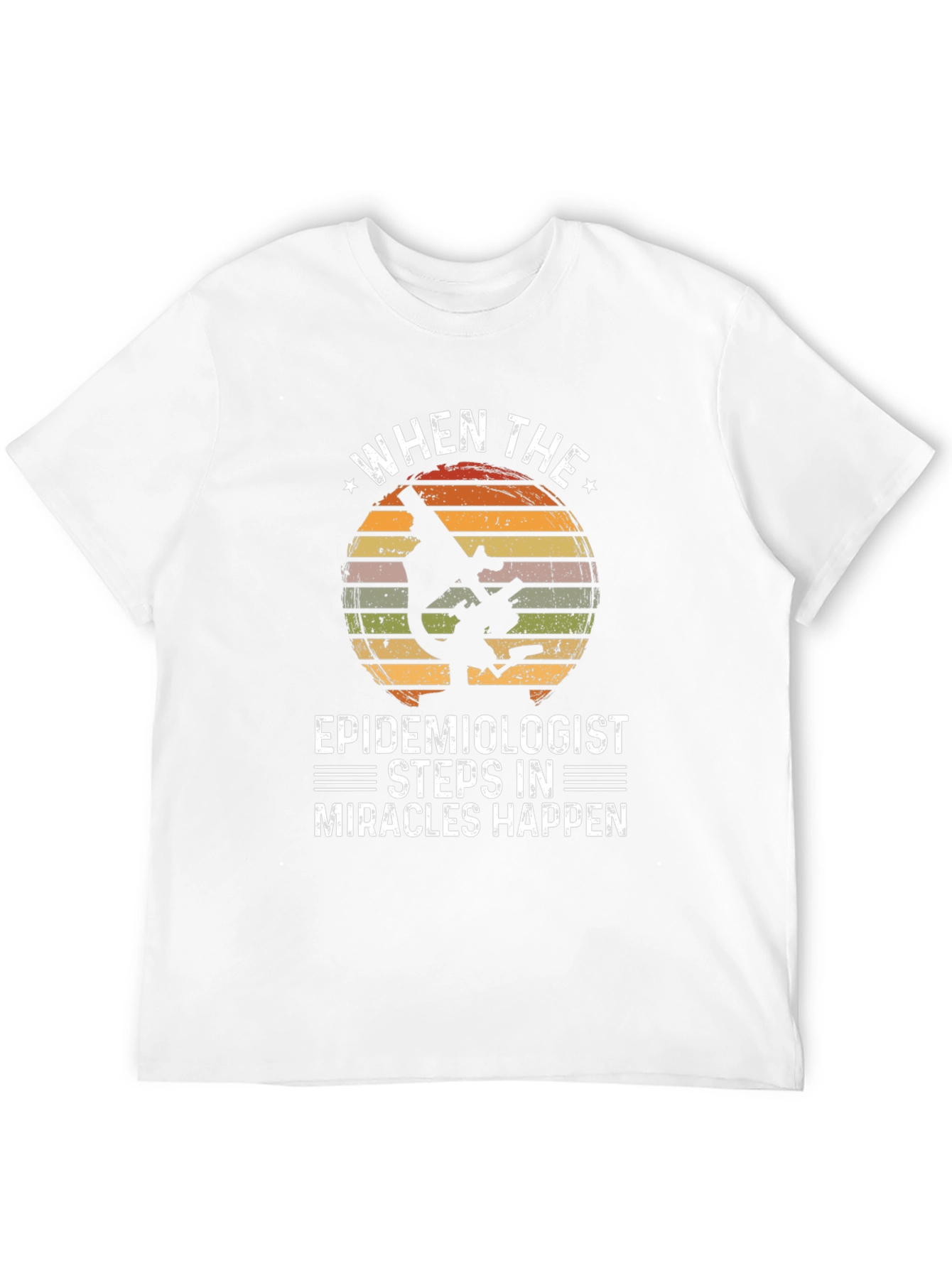 Epidemiologist Microscope T-Shirt - Miracles Happen