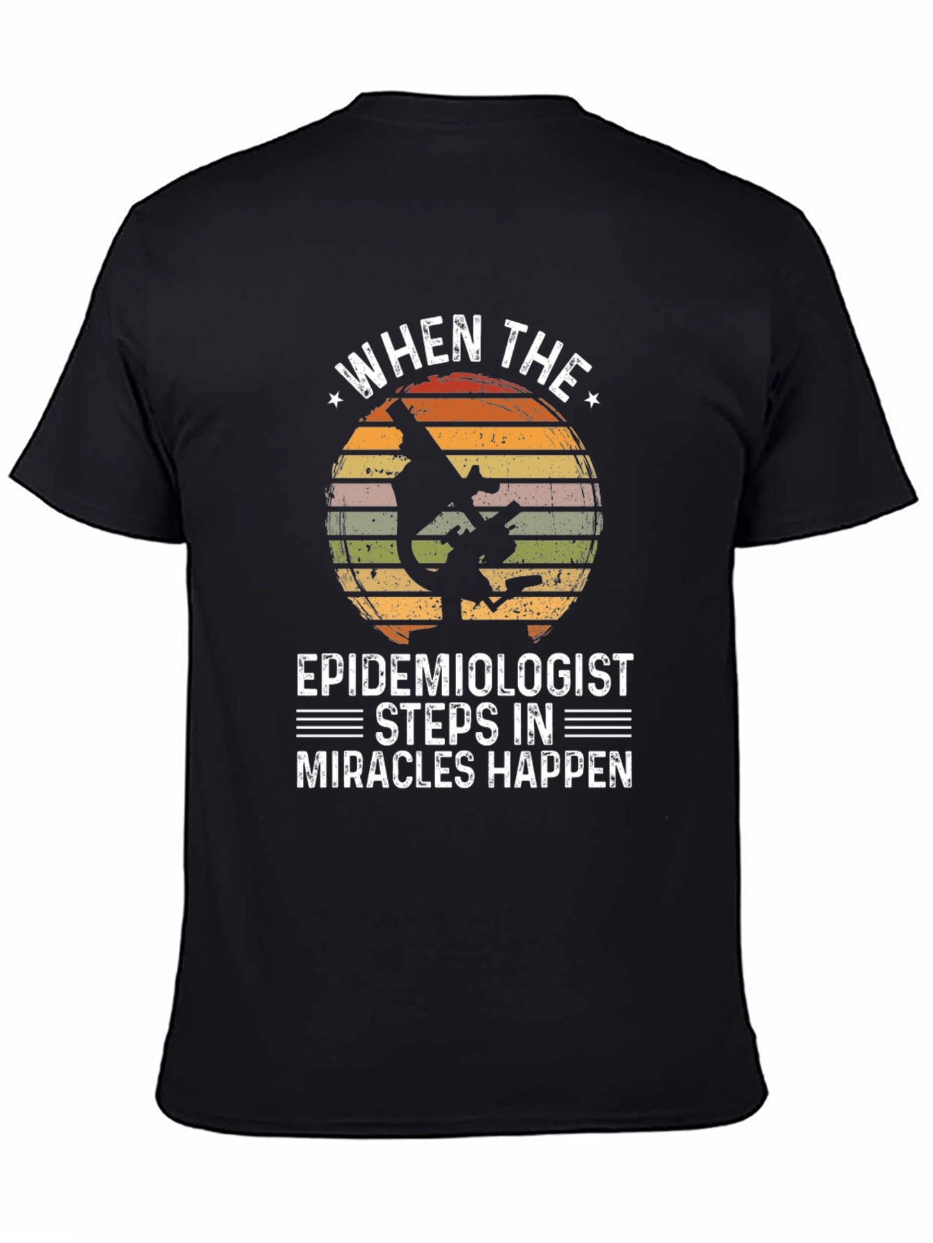 Epidemiologist Microscope T-Shirt - Miracles Happen