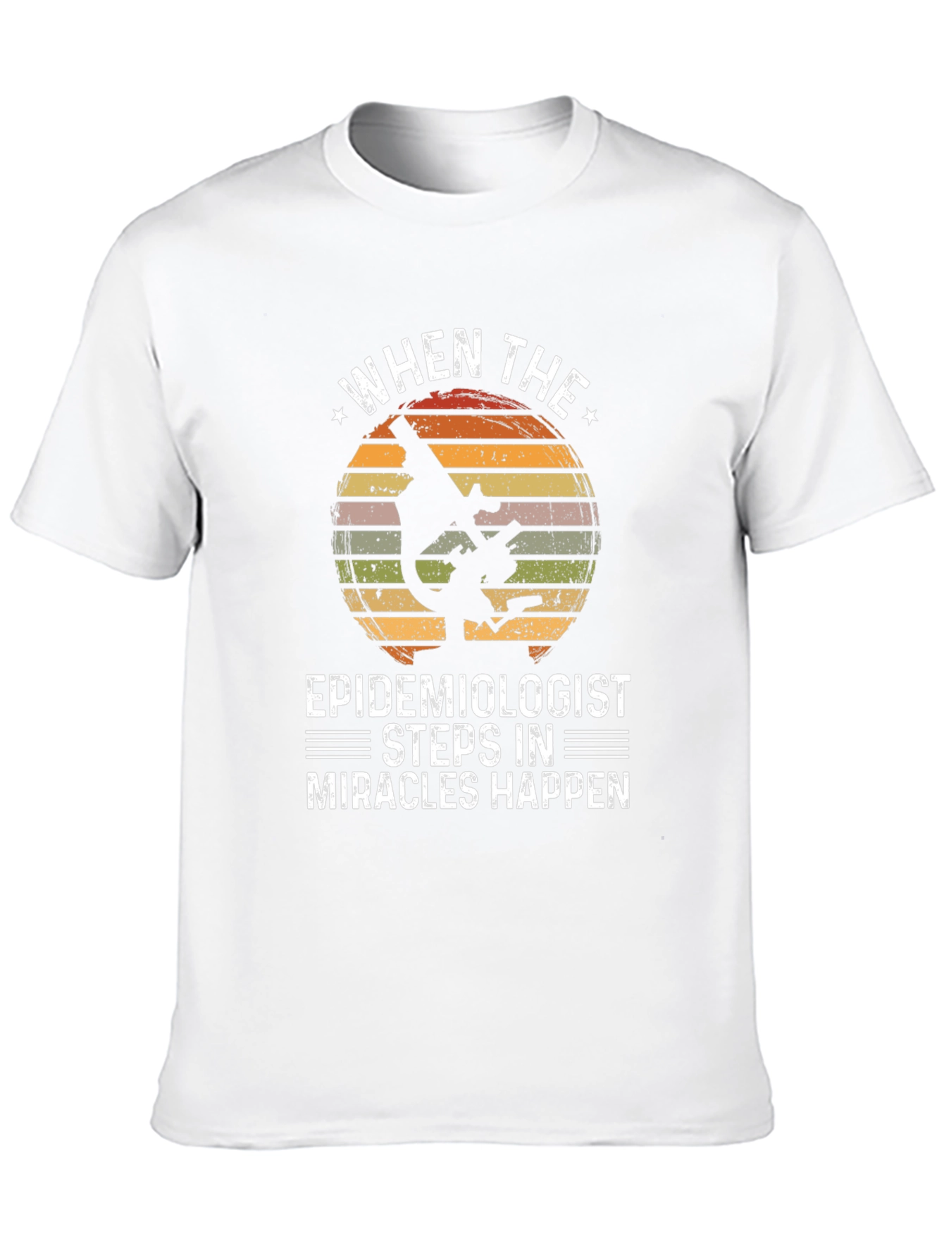 Epidemiologist Microscope T-Shirt - Miracles Happen