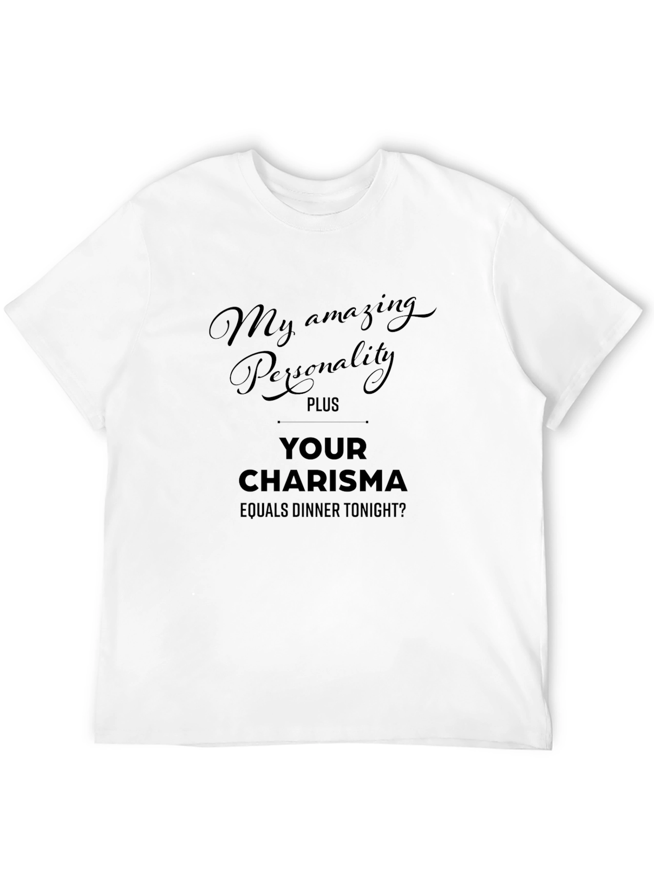 Humorous Personality Plus Charisma Dinner T-Shirt