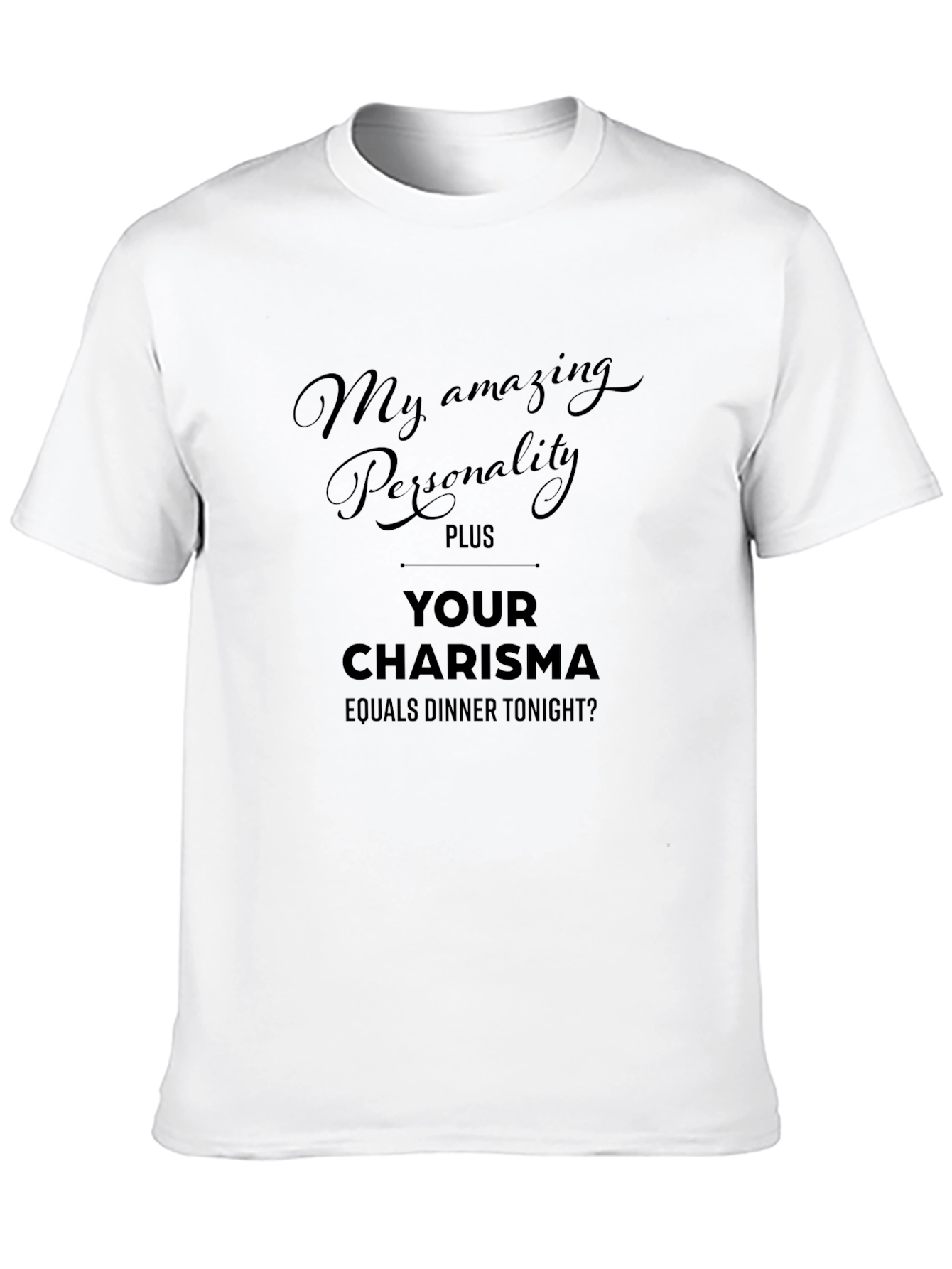 Humorous Personality Plus Charisma Dinner T-Shirt