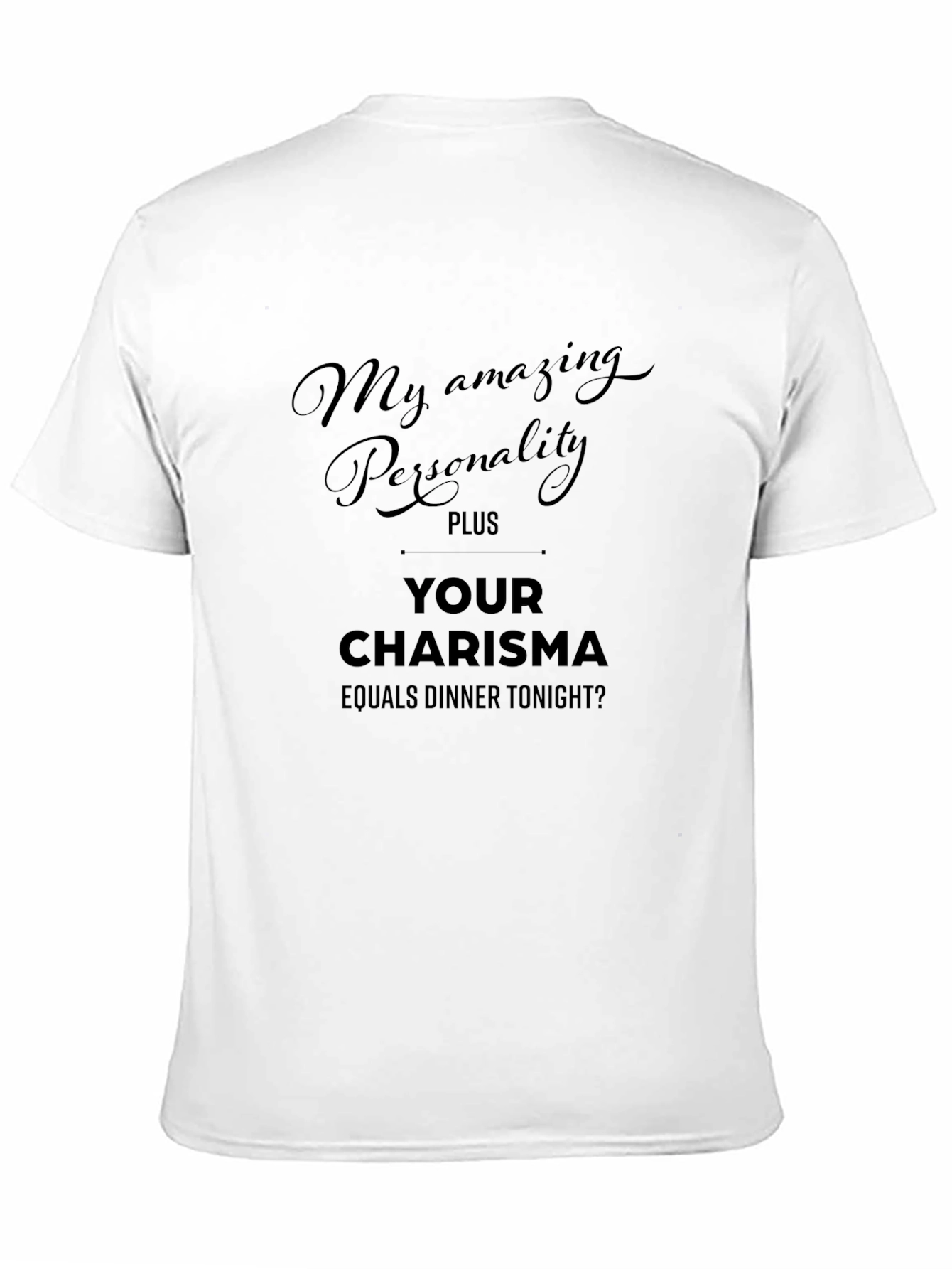 Humorous Personality Plus Charisma Dinner T-Shirt