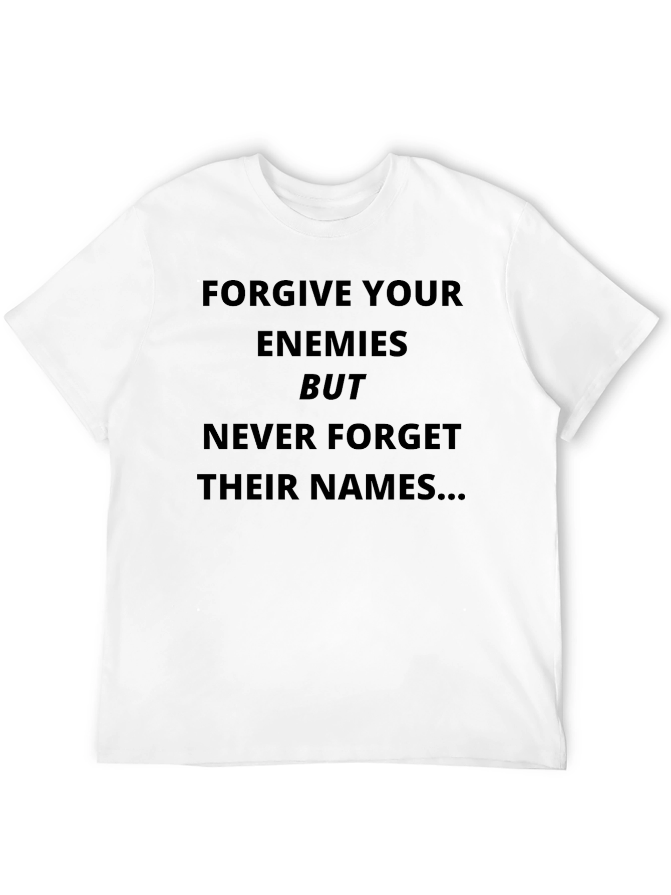 Forgive Enemies T-Shirt - Funny Sarcastic Tee