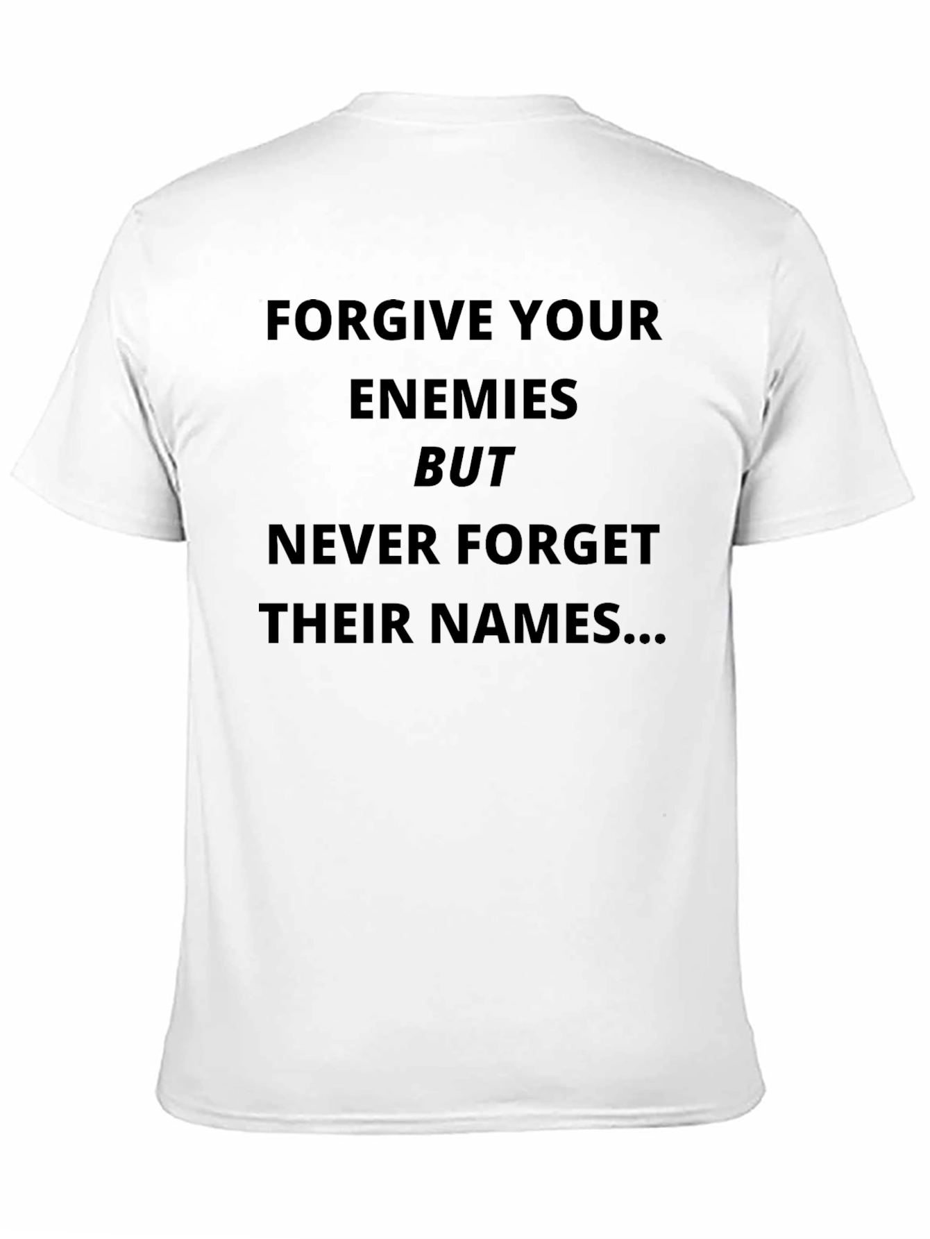 Forgive Enemies T-Shirt - Funny Sarcastic Tee