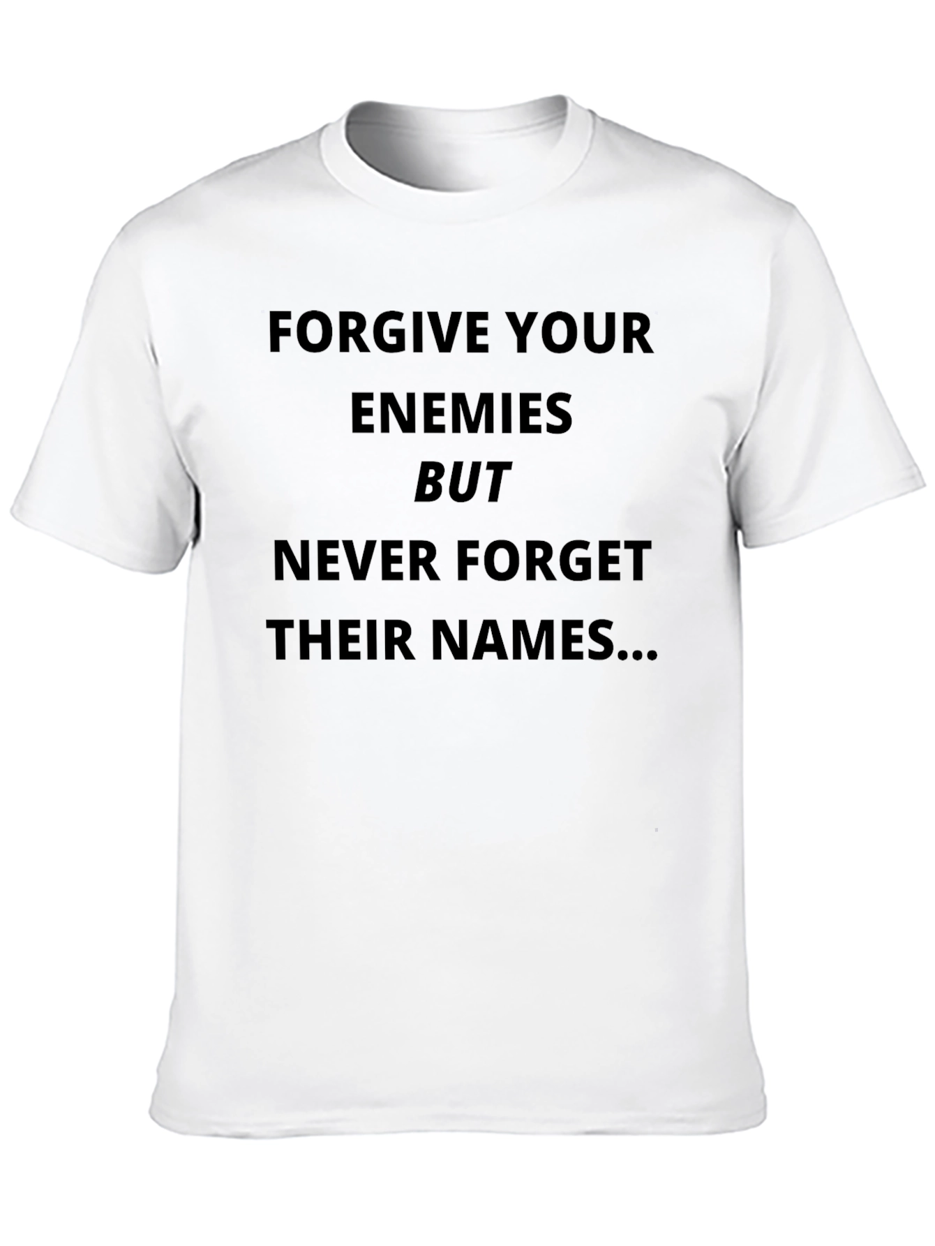 Forgive Enemies T-Shirt - Funny Sarcastic Tee