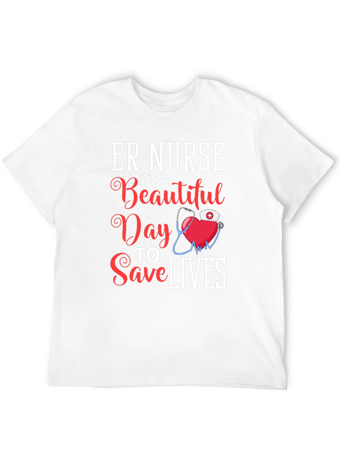 ER Nurse Beautiful Day to Save Lives T-Shirt
