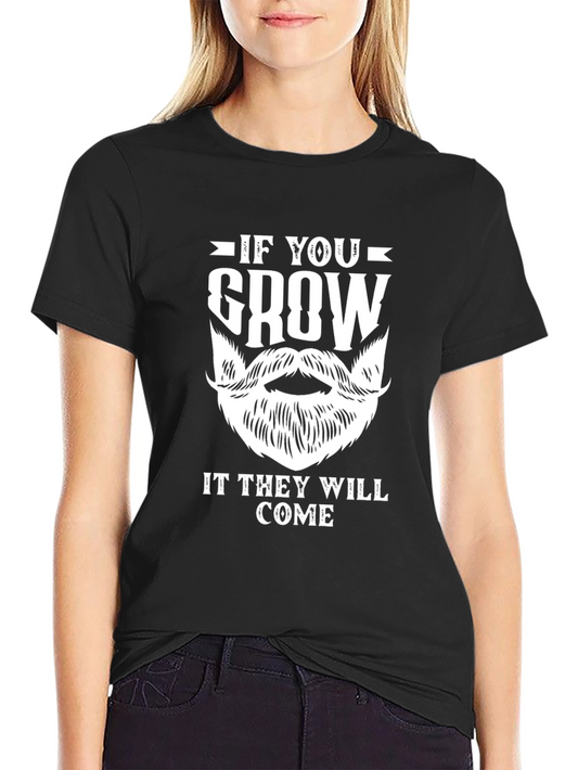 If You Grow It They Will Come T-Shirt - Funny Beard Tee