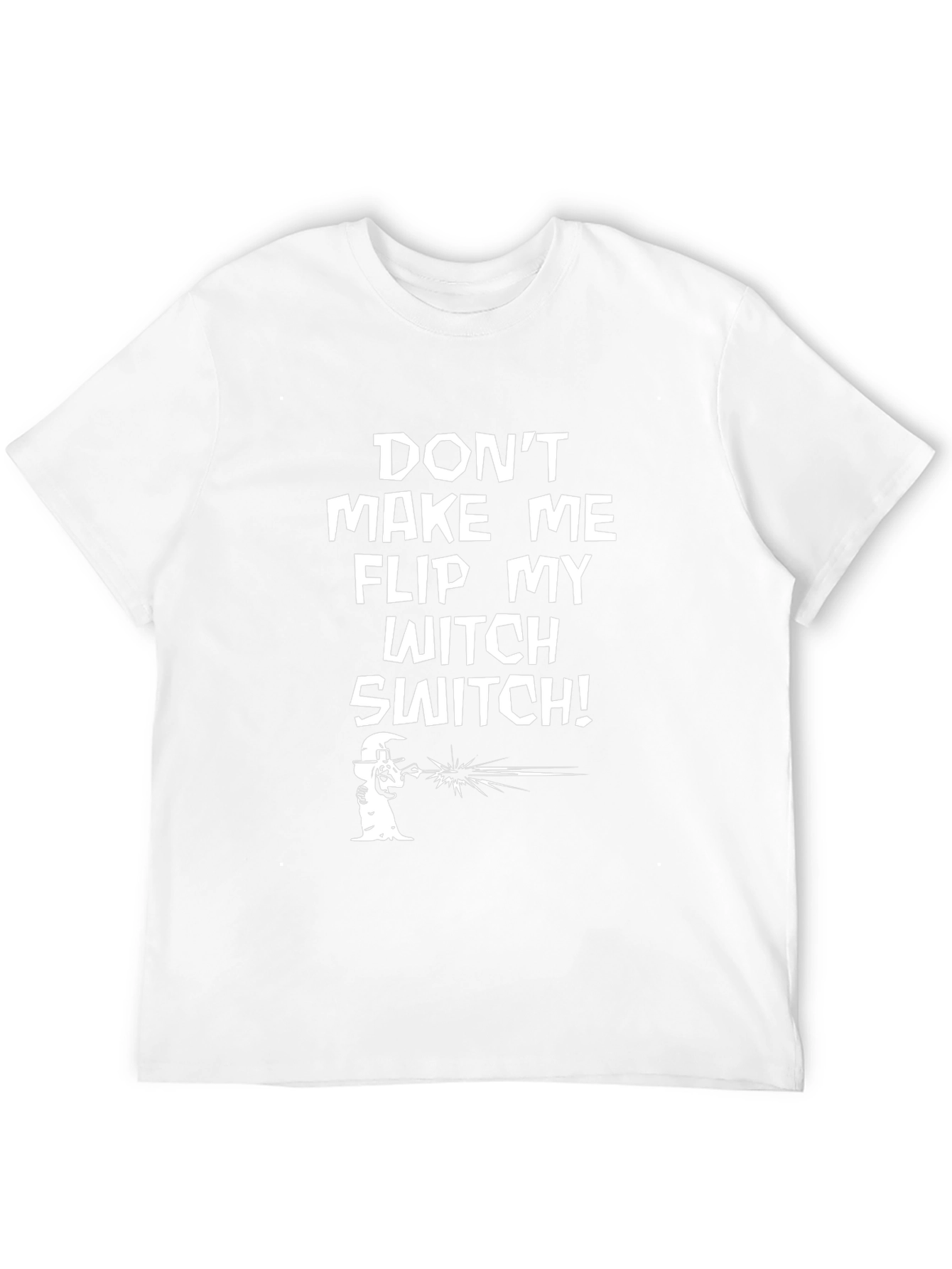 Dont Make Me Flip My Witch Switch T-Shirt