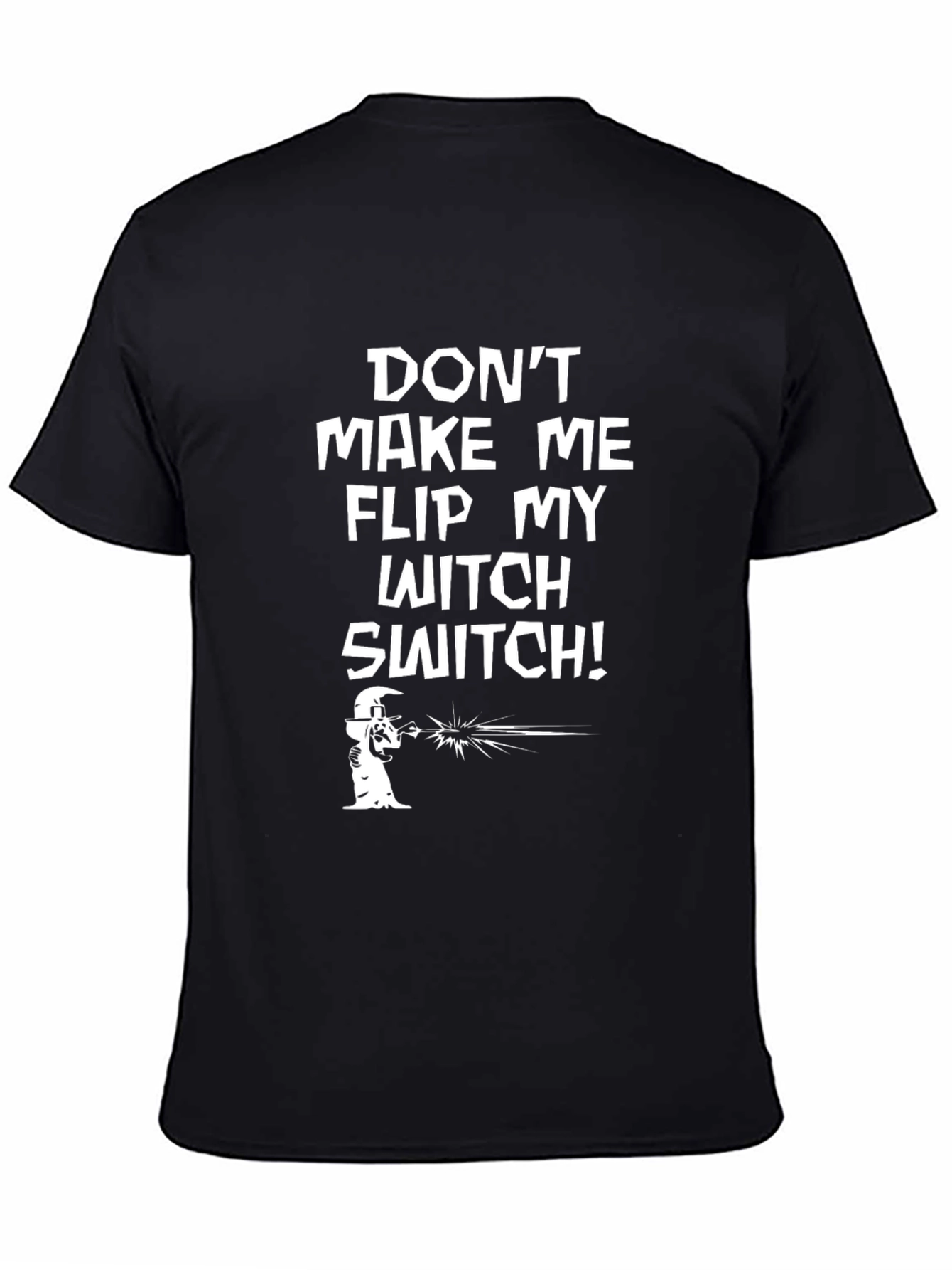 Dont Make Me Flip My Witch Switch T-Shirt
