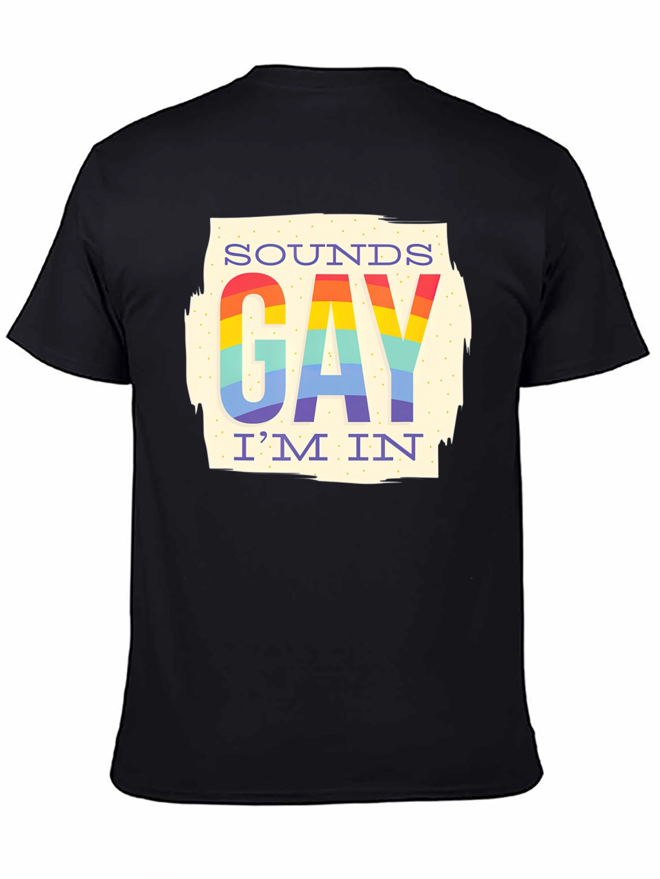 Sounds Gay Im In Rainbow T-Shirt