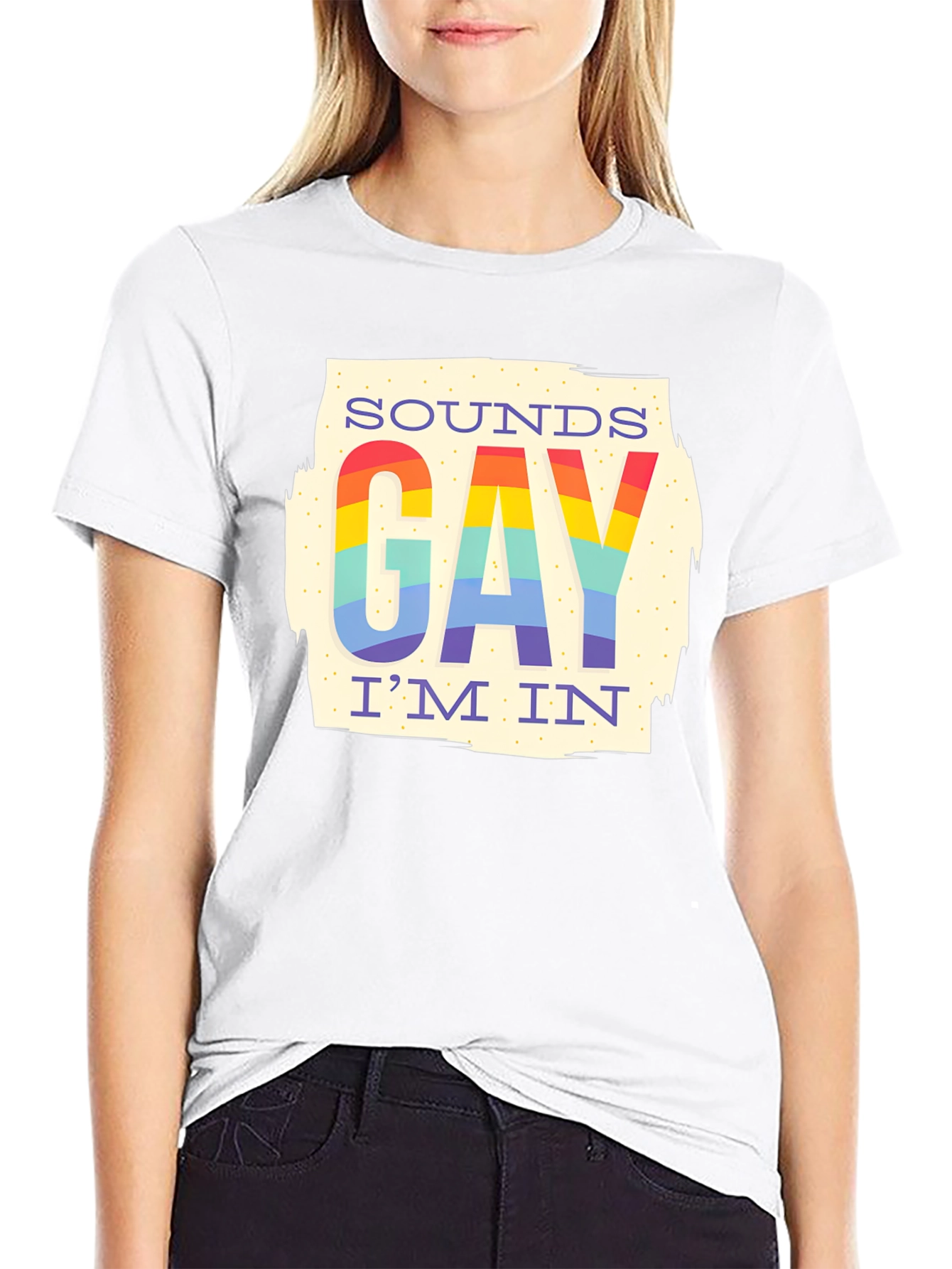Sounds Gay Im In Rainbow T-Shirt