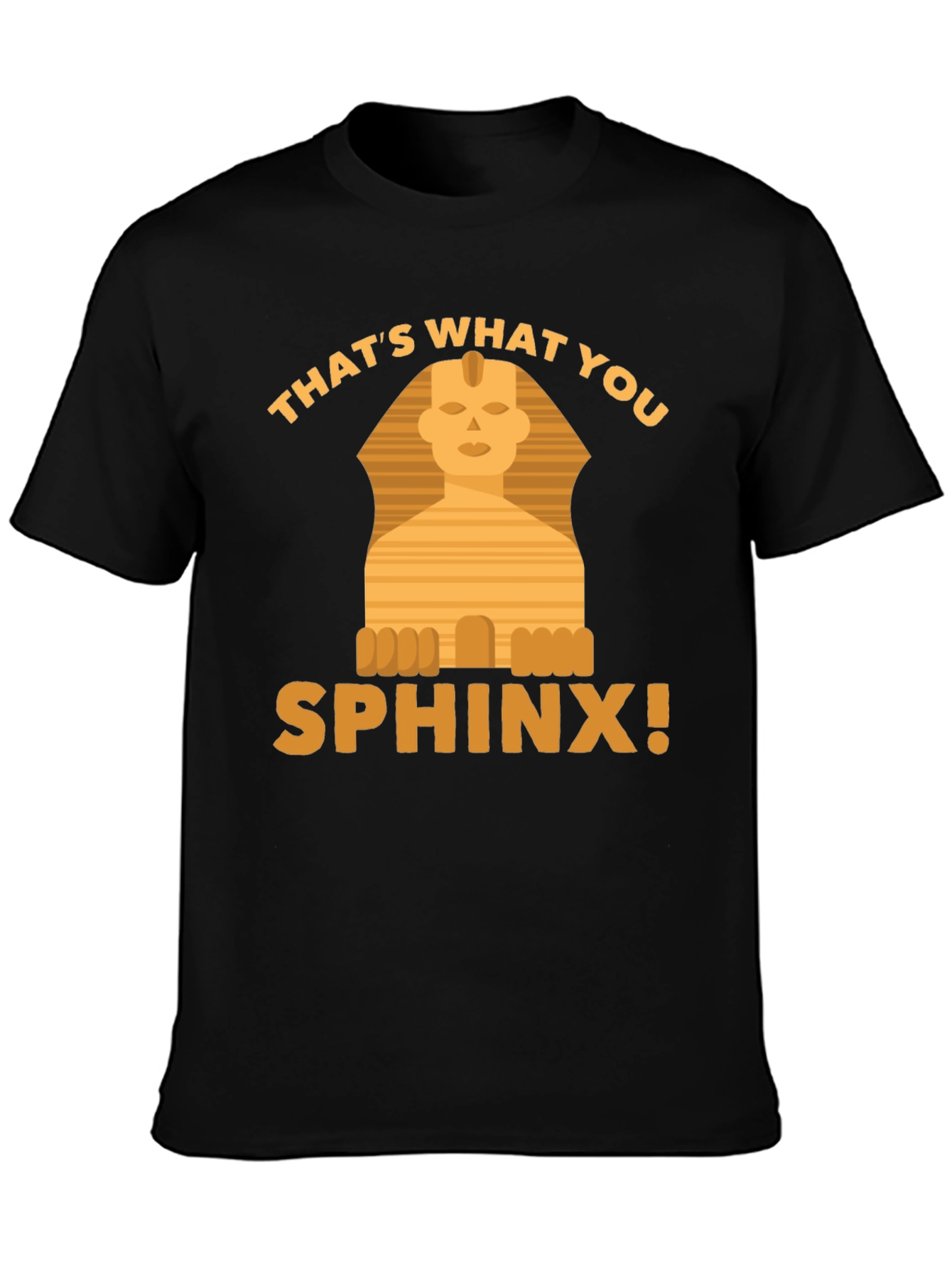 Thats What You Sphinx! Graphic T-Shirt