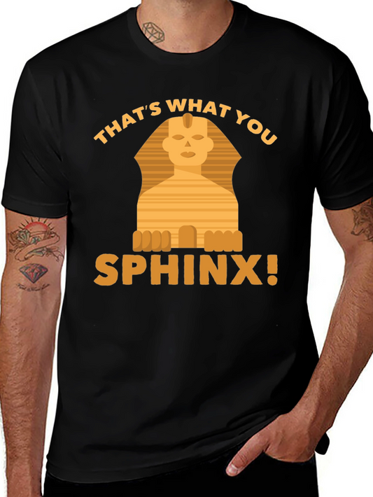 Thats What You Sphinx! Graphic T-Shirt