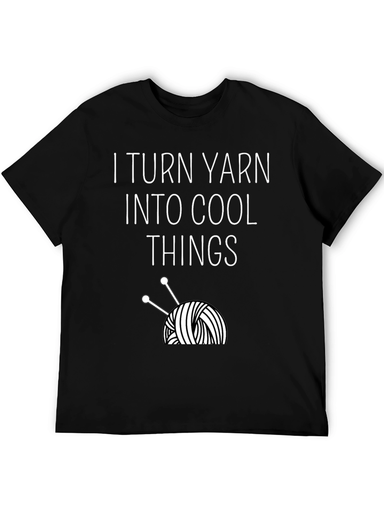 I Turn Yarn Into Cool Things Graphic Tee