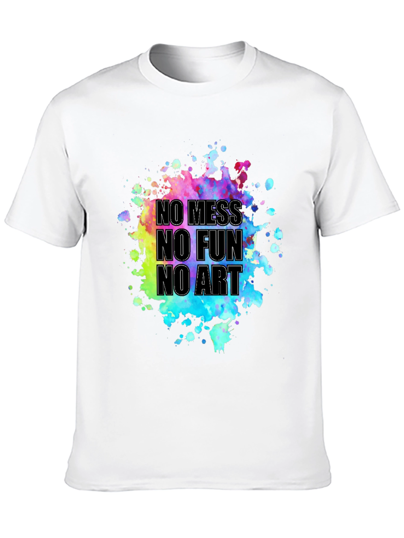 No Mess No Fun No Art Graphic Tee