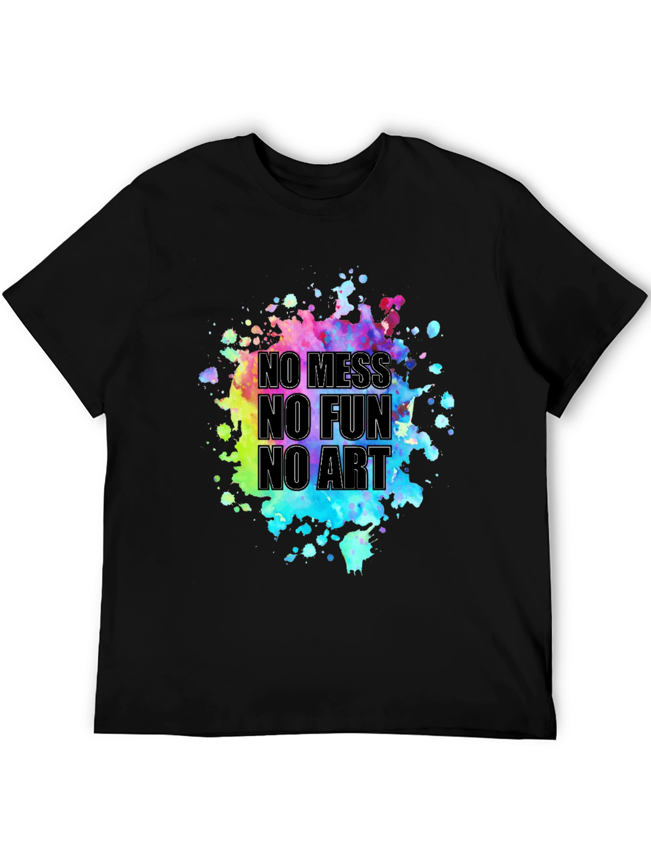 No Mess No Fun No Art Graphic Tee