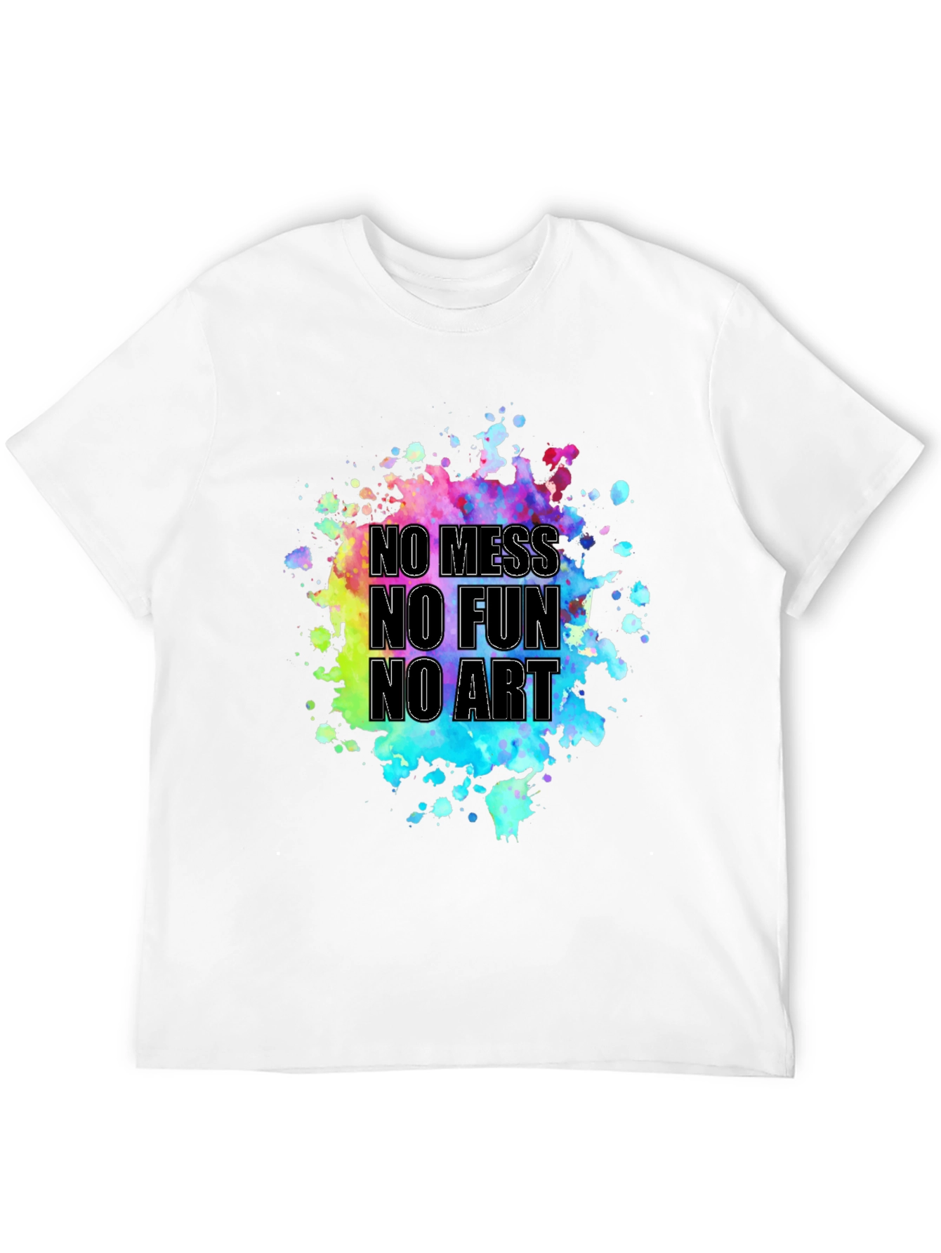 No Mess No Fun No Art Graphic Tee