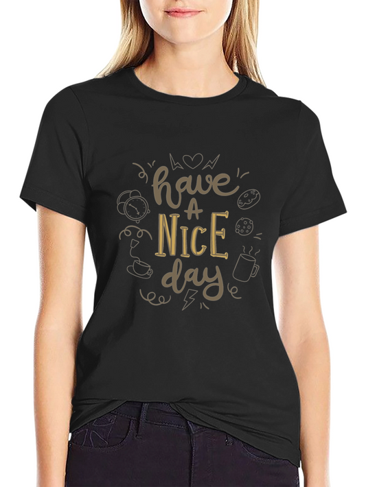 Have a Nice Day Graphic Tee - Casual Comfort